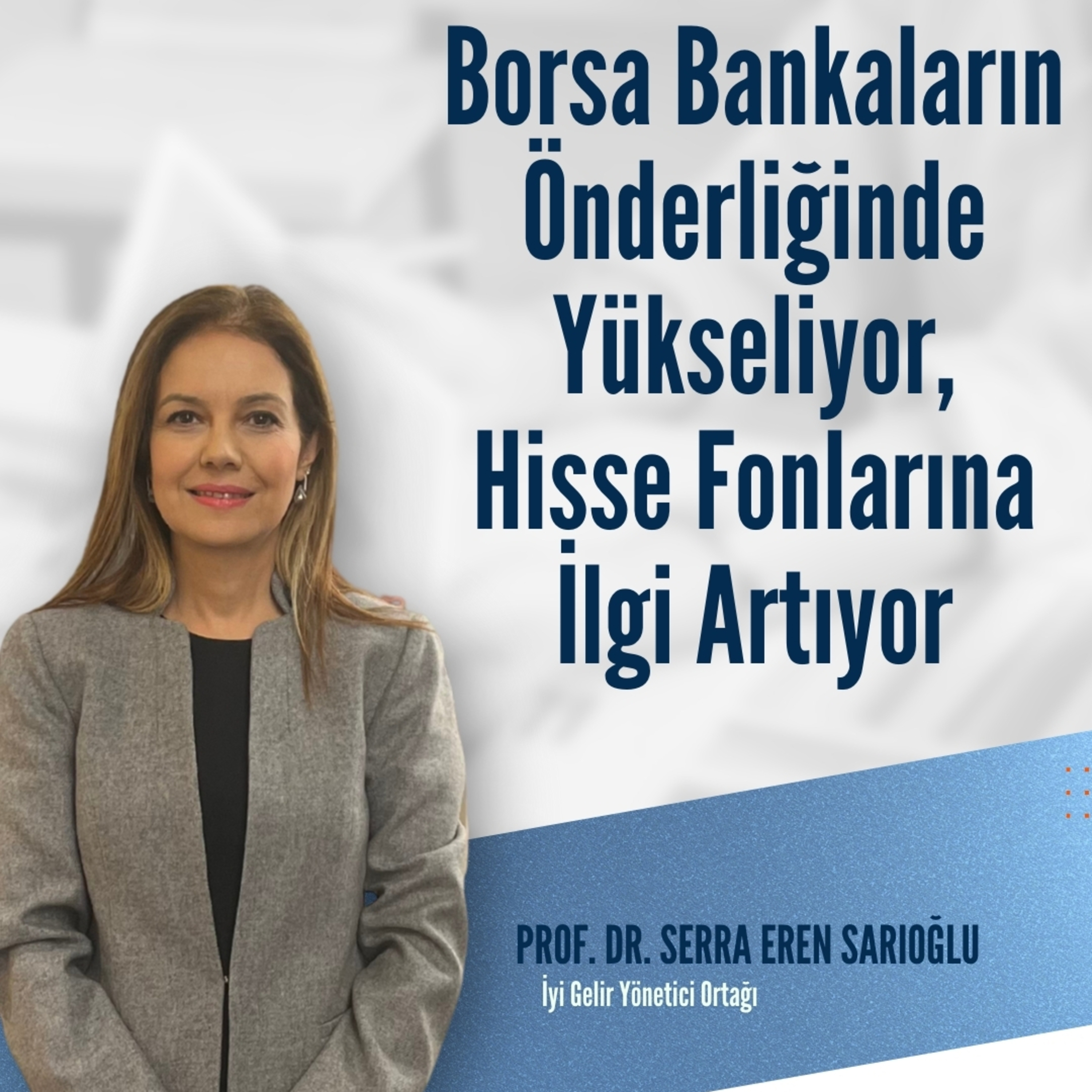 Borsa Bankaların Önderliğinde Yükseliyor, Hisse Fonlarına İlgi Artıyor episode artwork