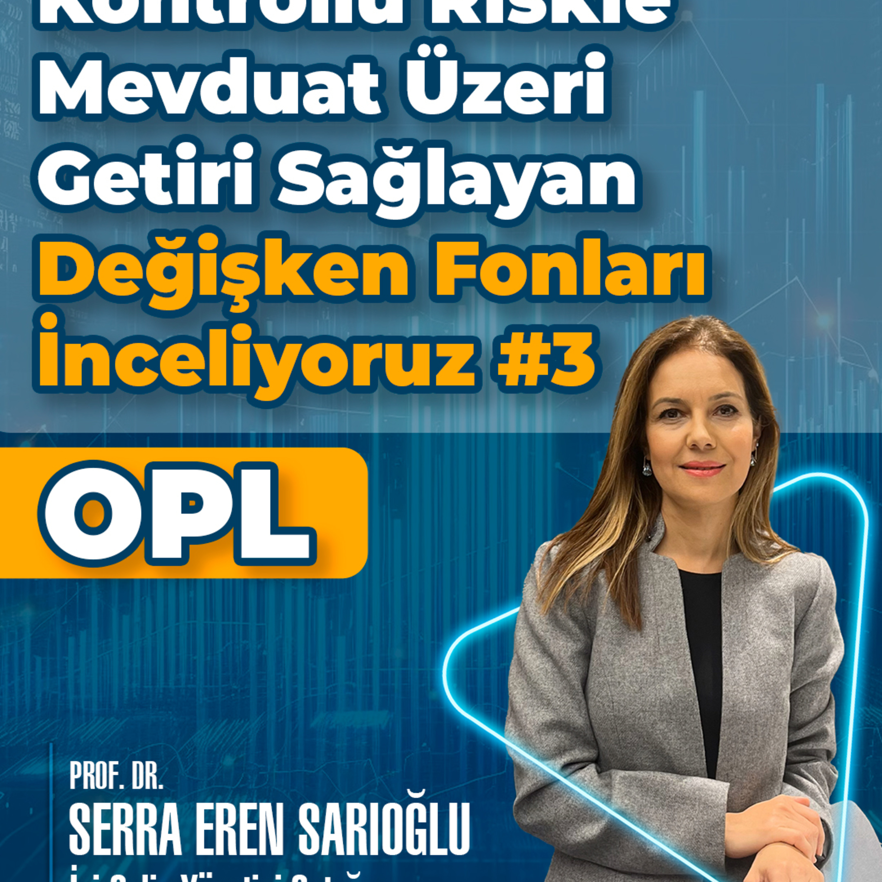 Kontrollü Riskle Mevduat Üzeri Getiri Sağlayan Değişken Fonları İnceliyoruz #3 OPL episode artwork