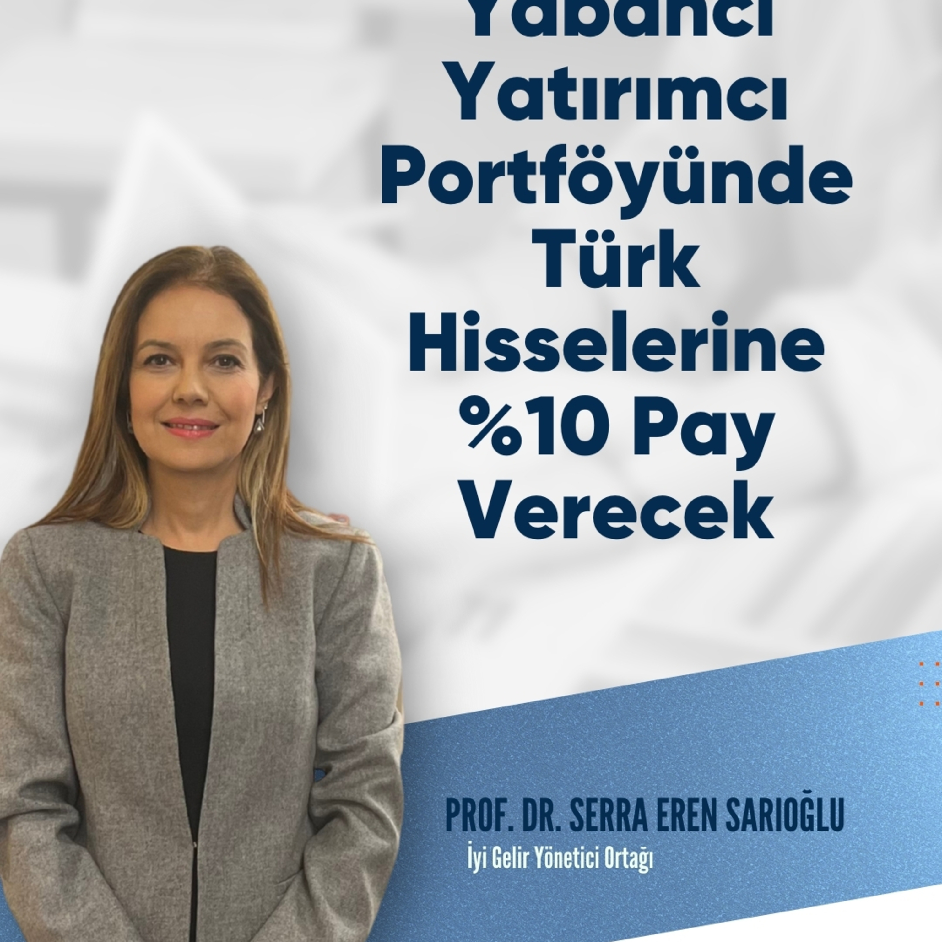 Yabancı Yatırımcı Portföyünde Türk Hisselerine %10 Pay Verecek episode artwork