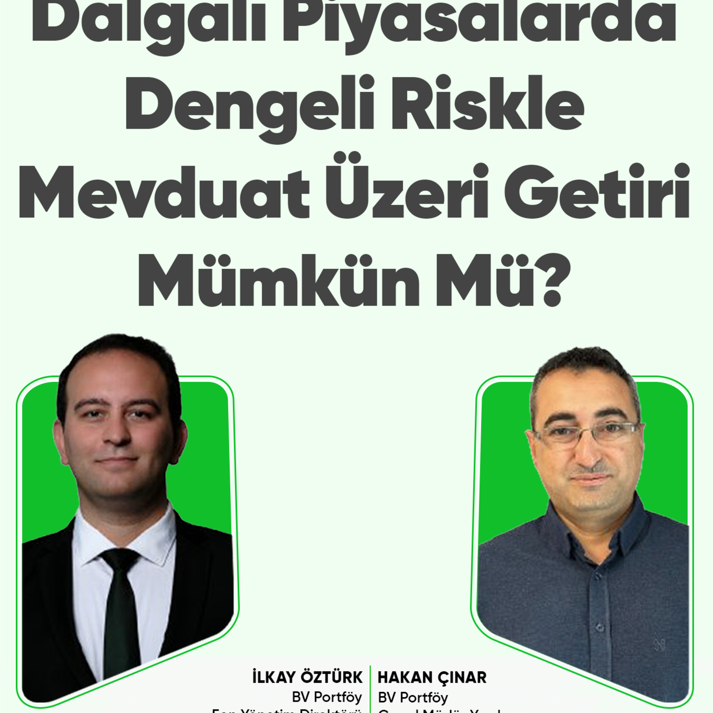 Dalgalı Piyasalarda Dengeli Riskle Mevduat Üzeri Getiri Mümkün Mü? episode artwork