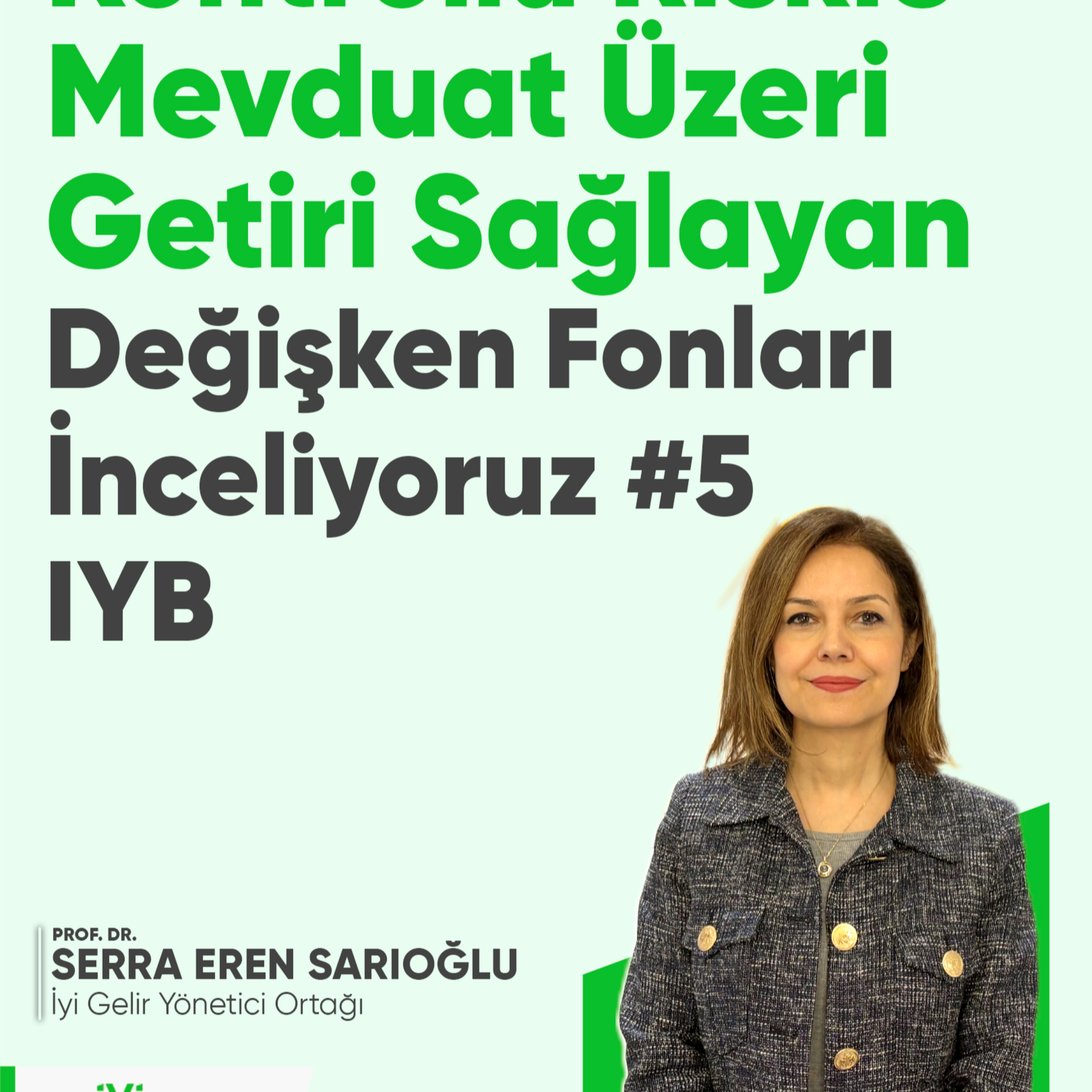 Kontrollü Riskle Mevduat Üzeri Getiri Sağlayan Değişken Fonları İnceliyoruz #5 IYB episode artwork