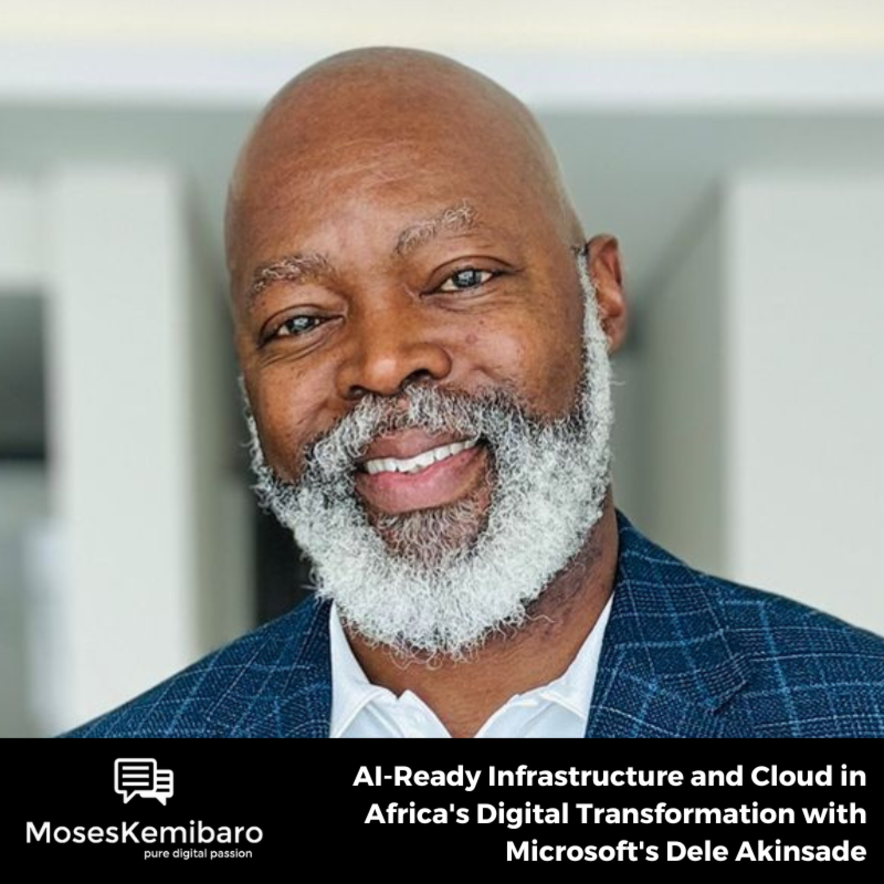 Episode 125 - AI-Ready Infrastructure and Cloud in Africa's Digital Transformation with Microsoft's Dele Akinsade
