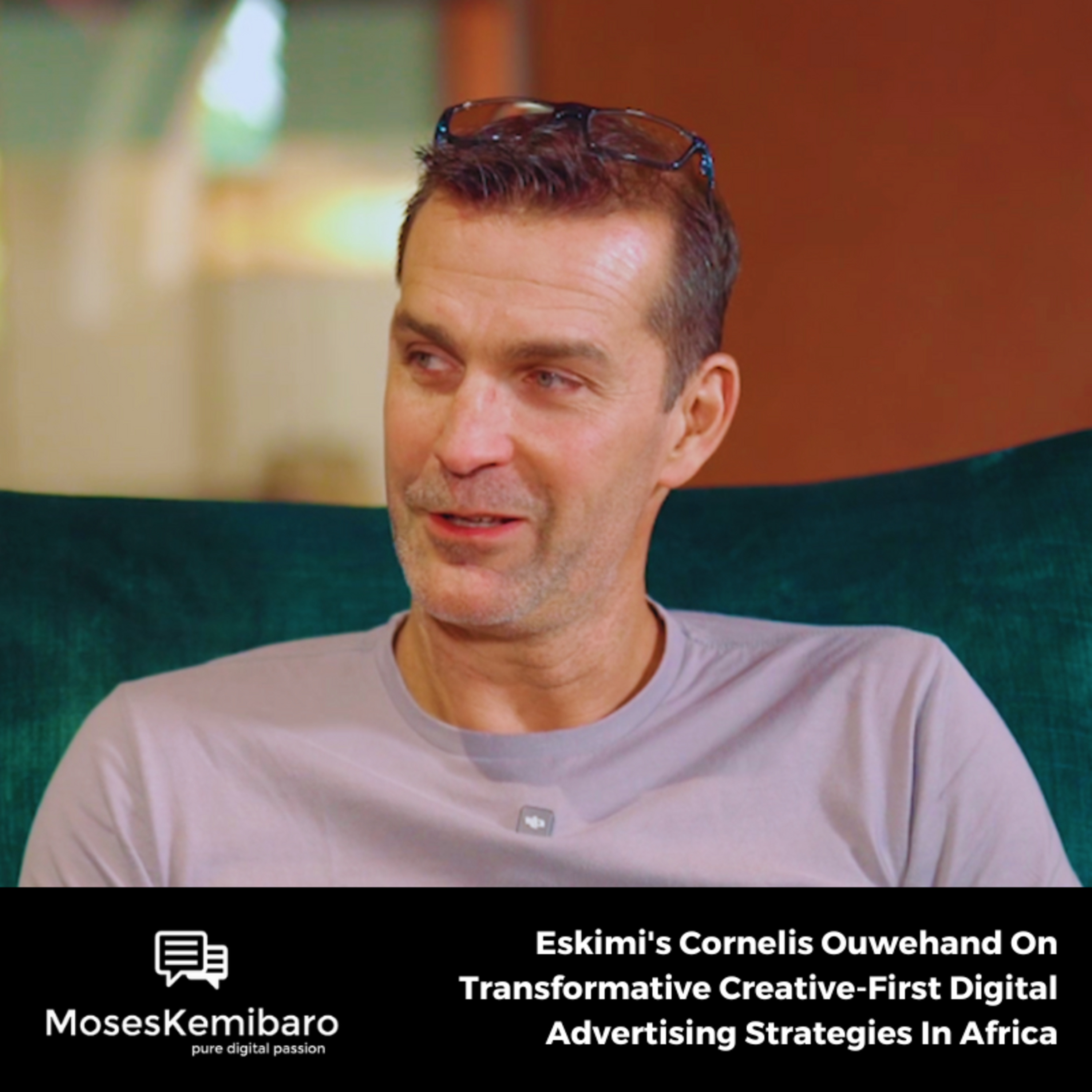 Episode 139 - Eskimi's Cornelis Ouwehand On Transformative Creative-First Digital Advertising Strategies In Africa.