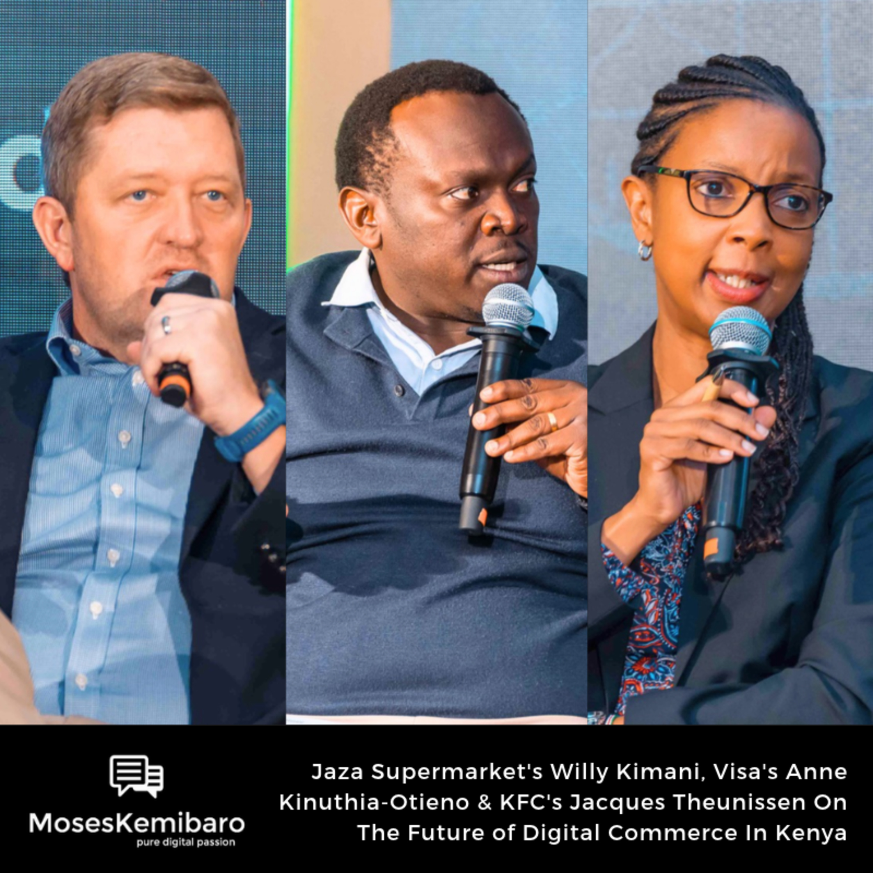 Episode 199 - Jaza Supermarket's Willy Kimani, Visa's Anne Kinuthia-Otieno & KFC's Jacques Theunissen On The Future of Digital Commerce In Kenya