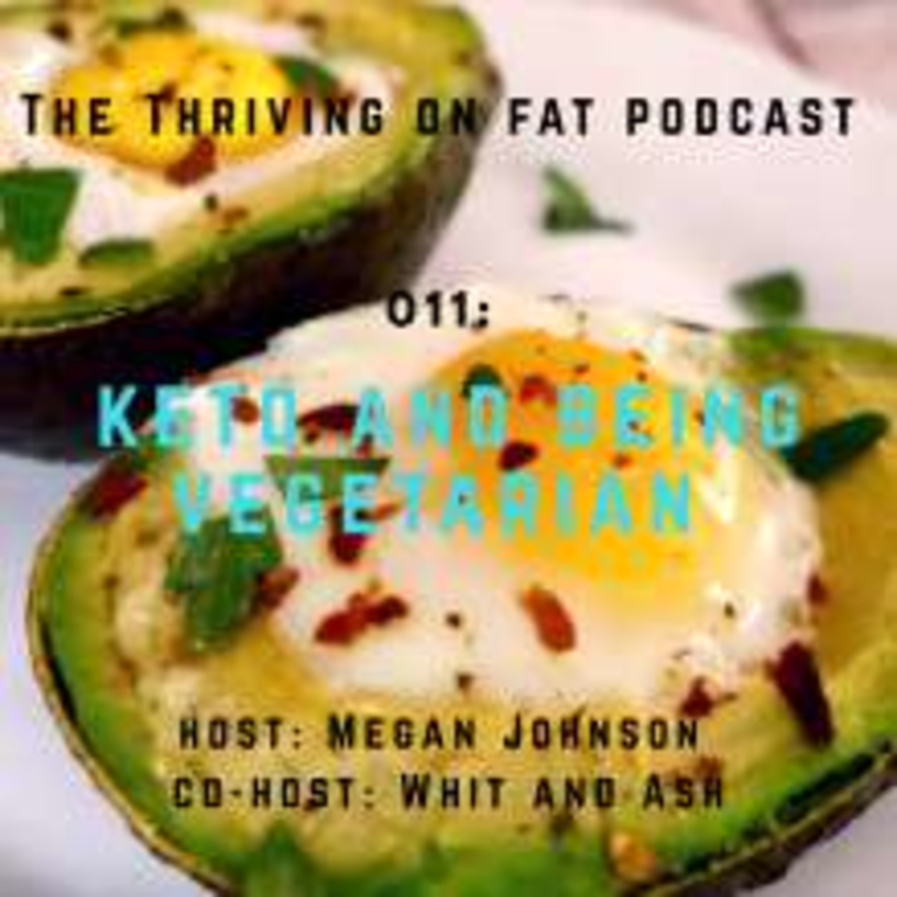 011: Keto and Being Vegetarian 011: Keto and Being Vegetarian
