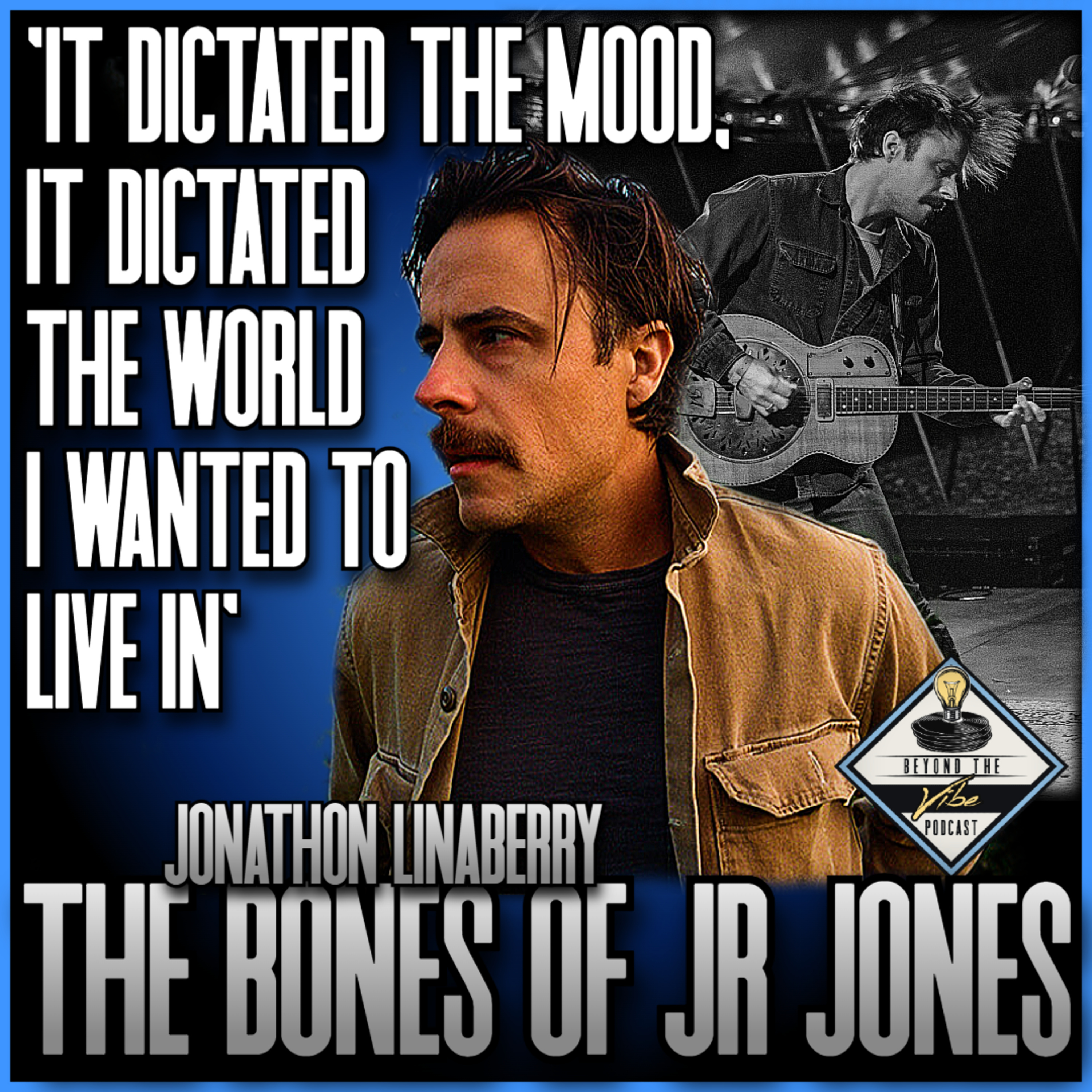 Discovering the Man Behind 'The Bones of JR Jones': Music, Rawness, an Artist's Journey BTV#102