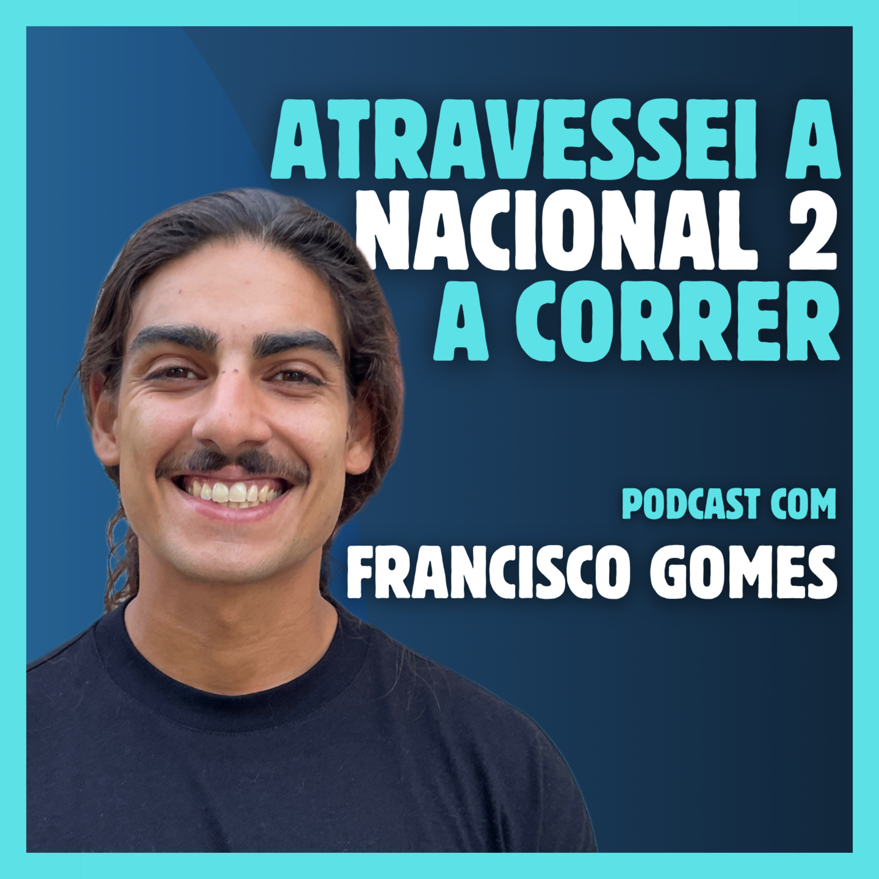 #53 Francisco Gomes - O Português que Correu 738 km para Falar de Saúde Mental episode artwork