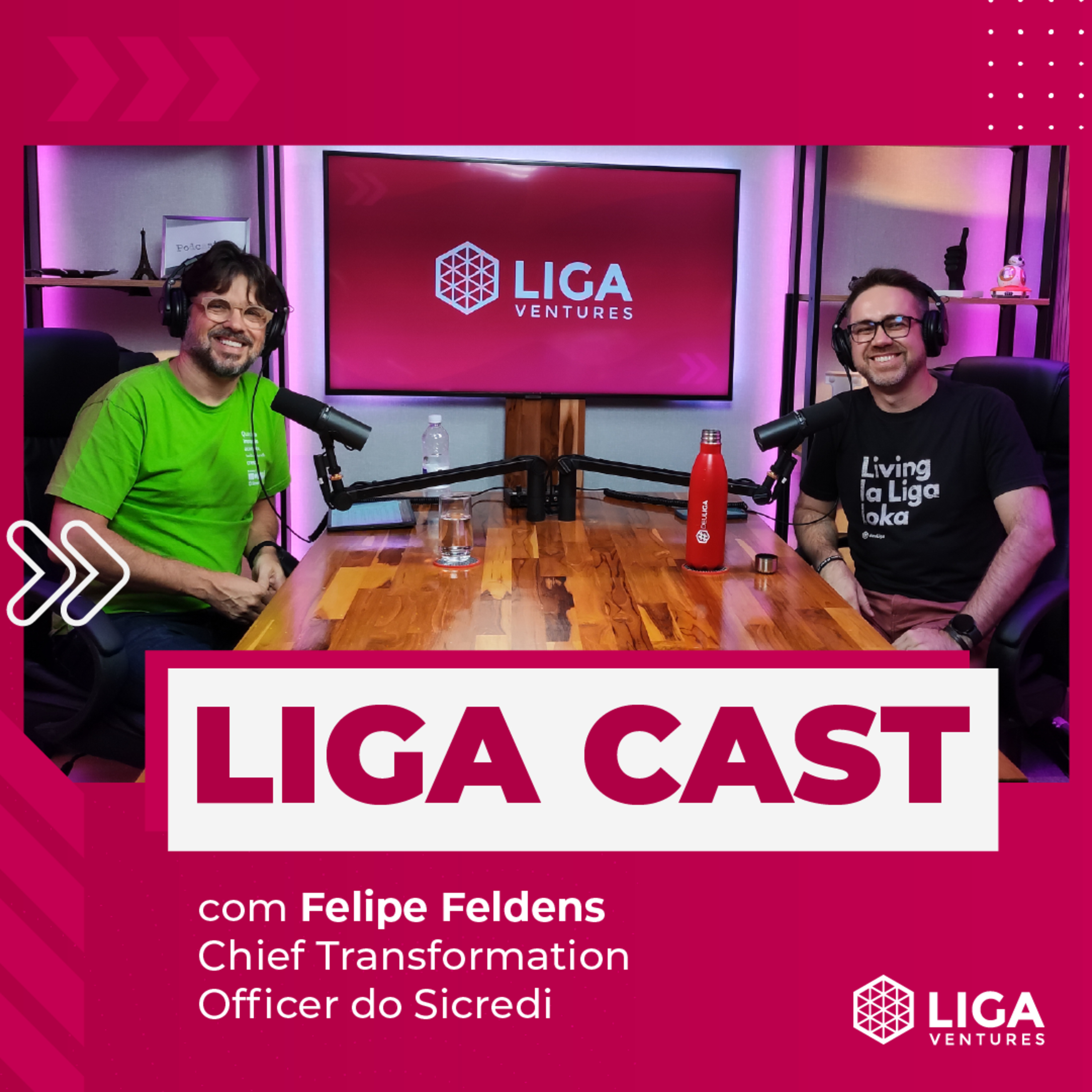 LigaCast 2024, episódio #11 com Felipe Feldens, Chief Transformation Officer do Sicredi episode artwork