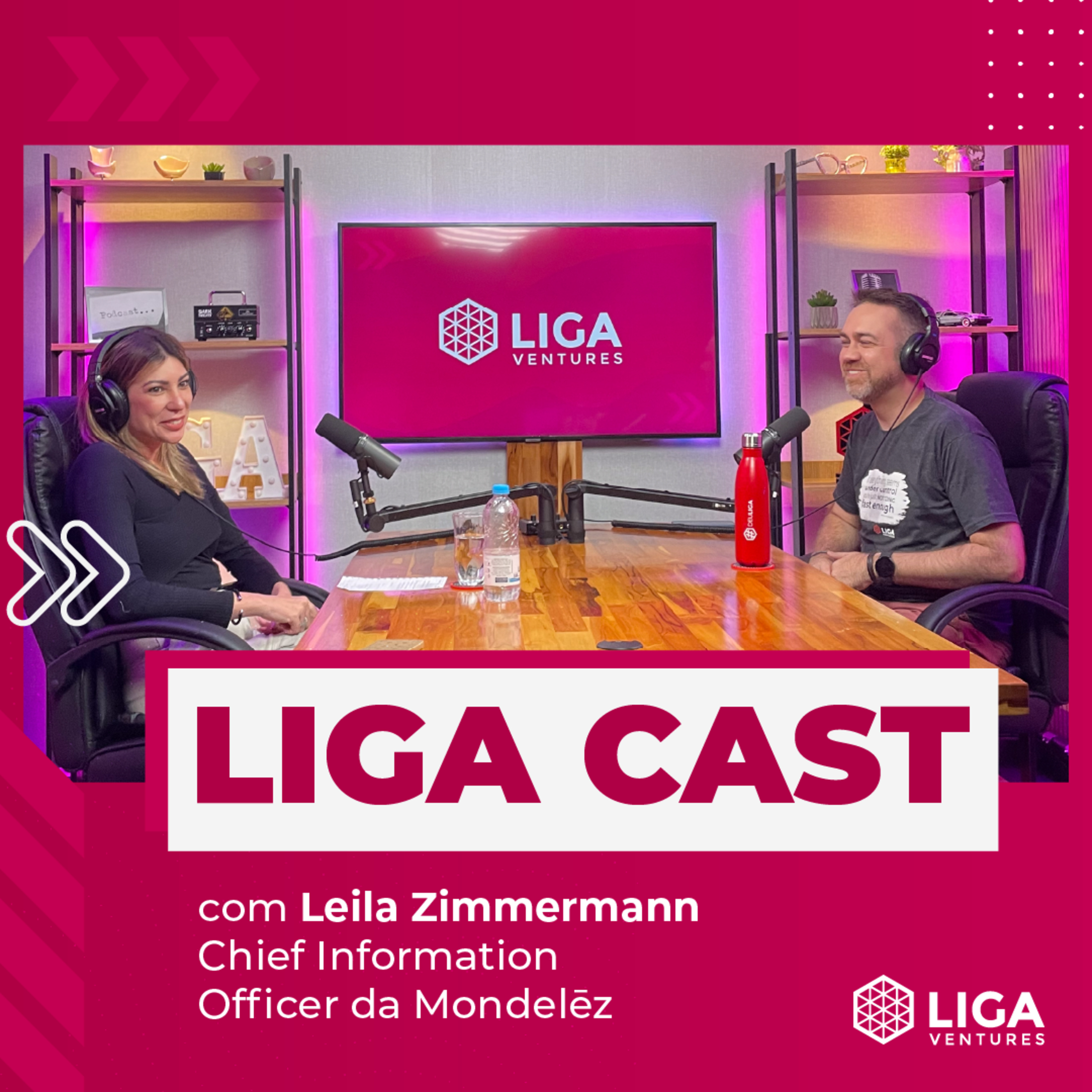 LigaCast 2024, episódio #14 com Leila Zimmermann, CIO Mondelez Brasil episode artwork