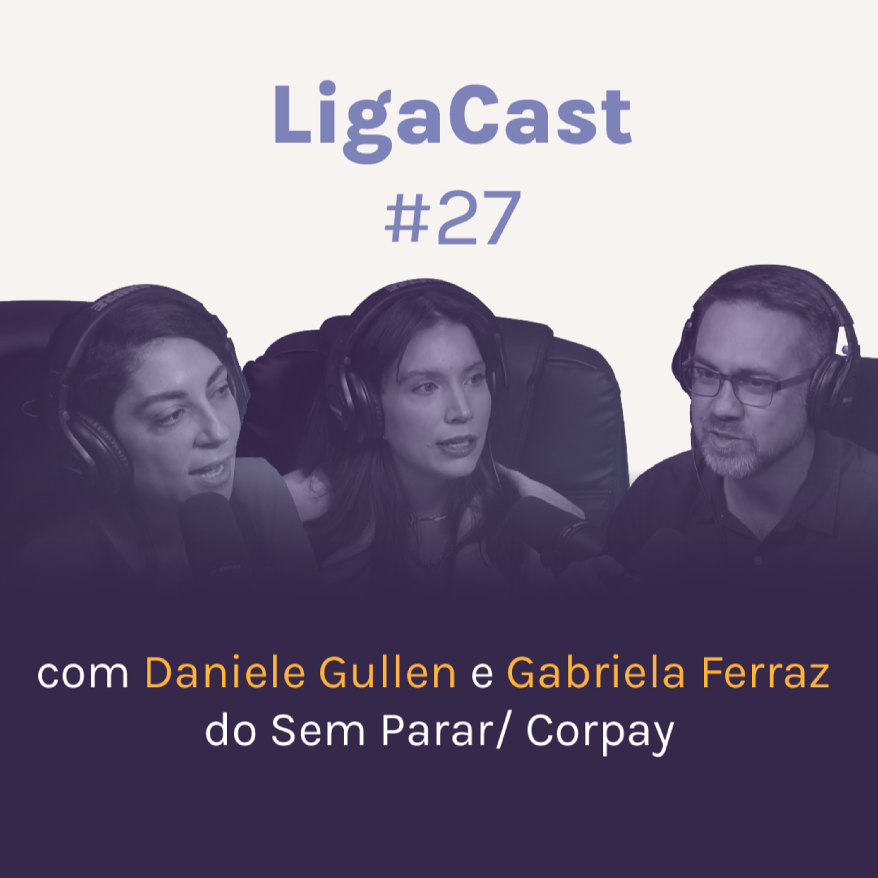 LigaCast 2024, ep. #27 com Daniela Guillen e Gabriela Ferraz do Sem Parar episode artwork