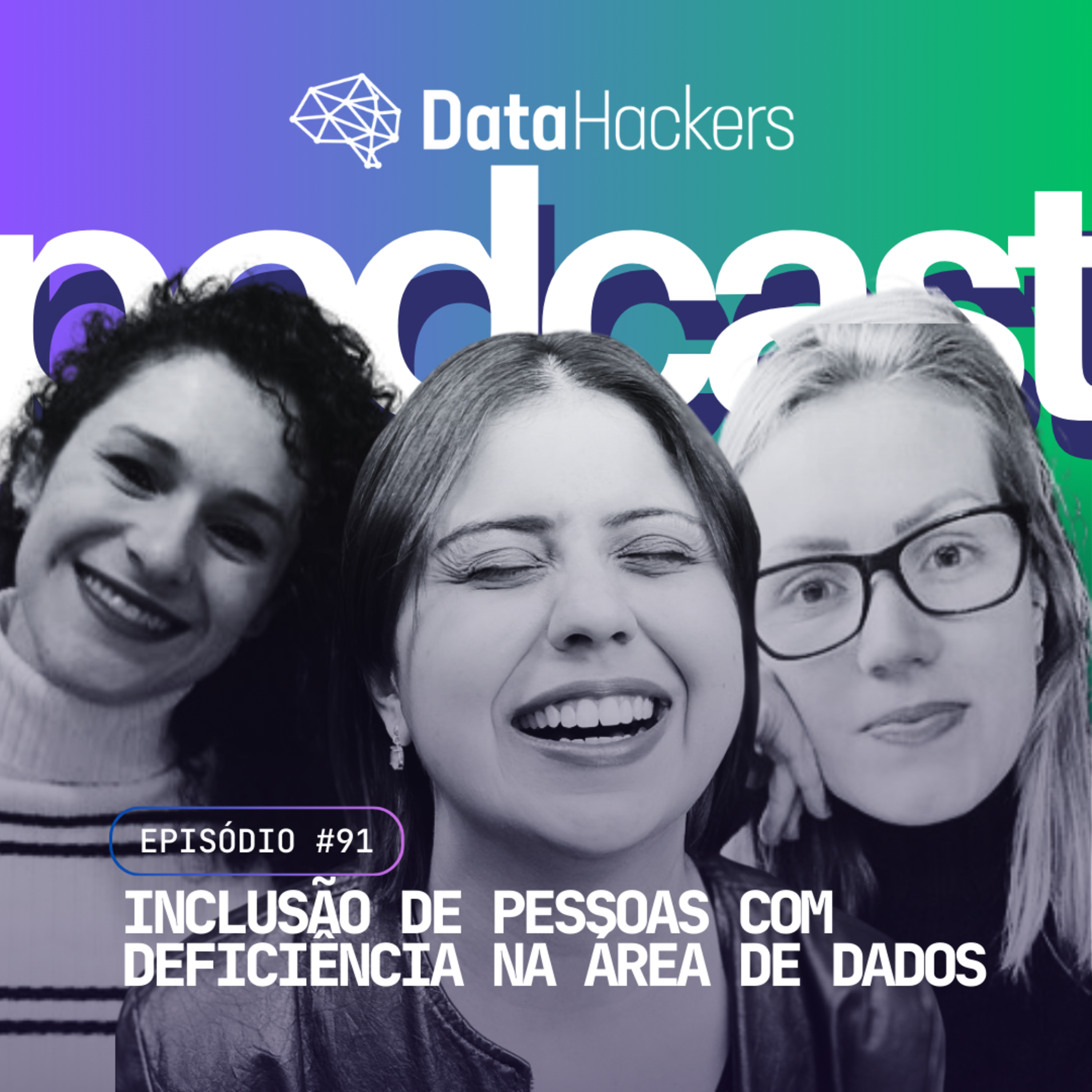 Inclusão de Pessoas com Deficiência na área de Dados - Data Hackers Podcast #91 episode artwork