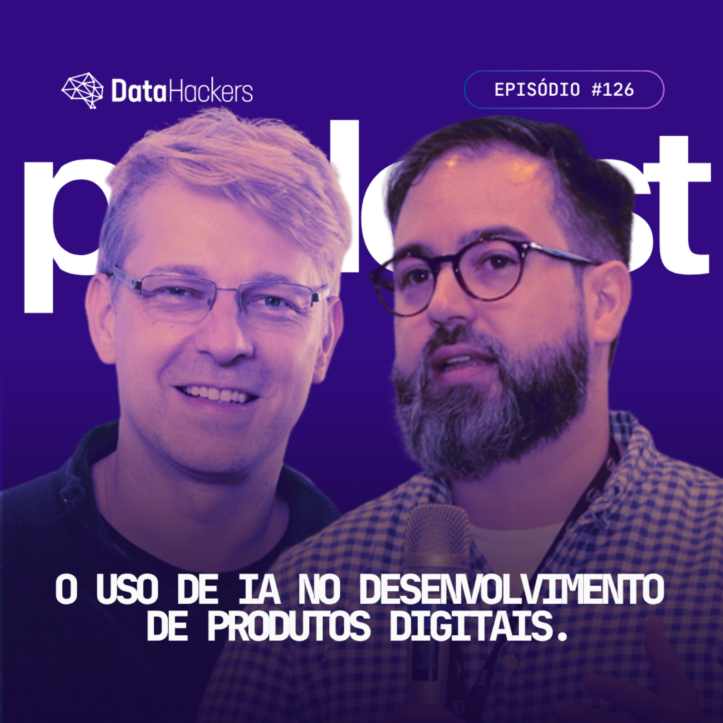 O uso de IA no desenvolvimento de produtos digitais - Data Hackers Podcast #126