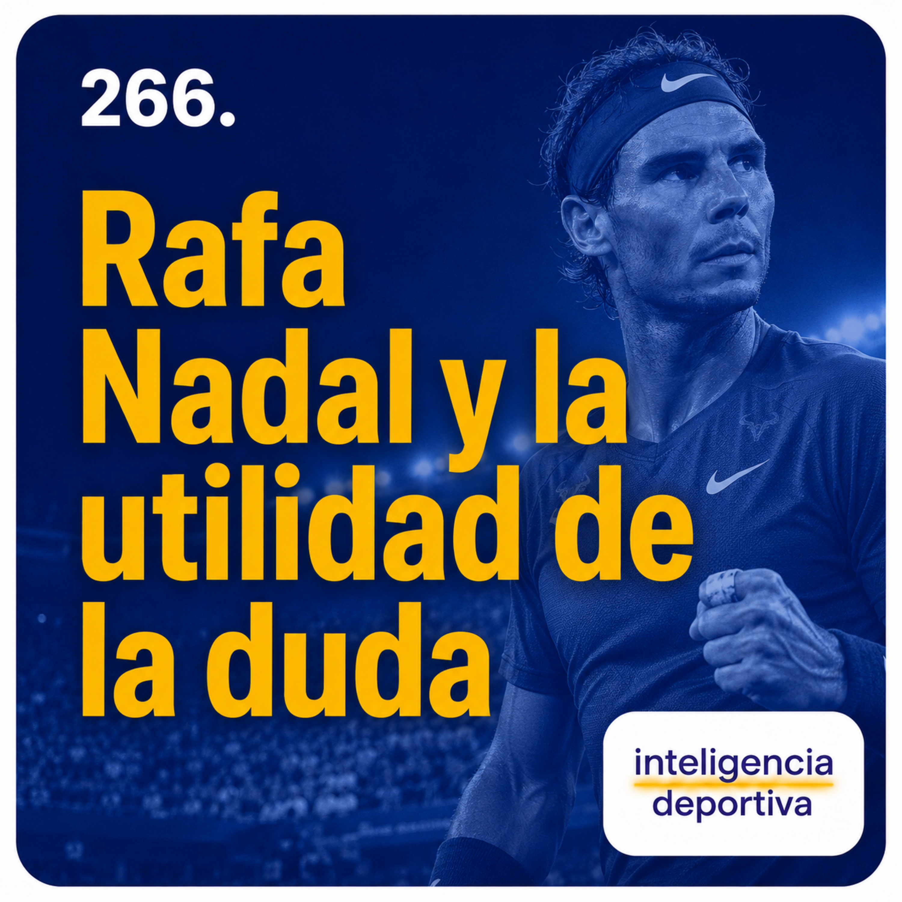 #266. Rafa Nadal y la utilidad de la duda episode artwork