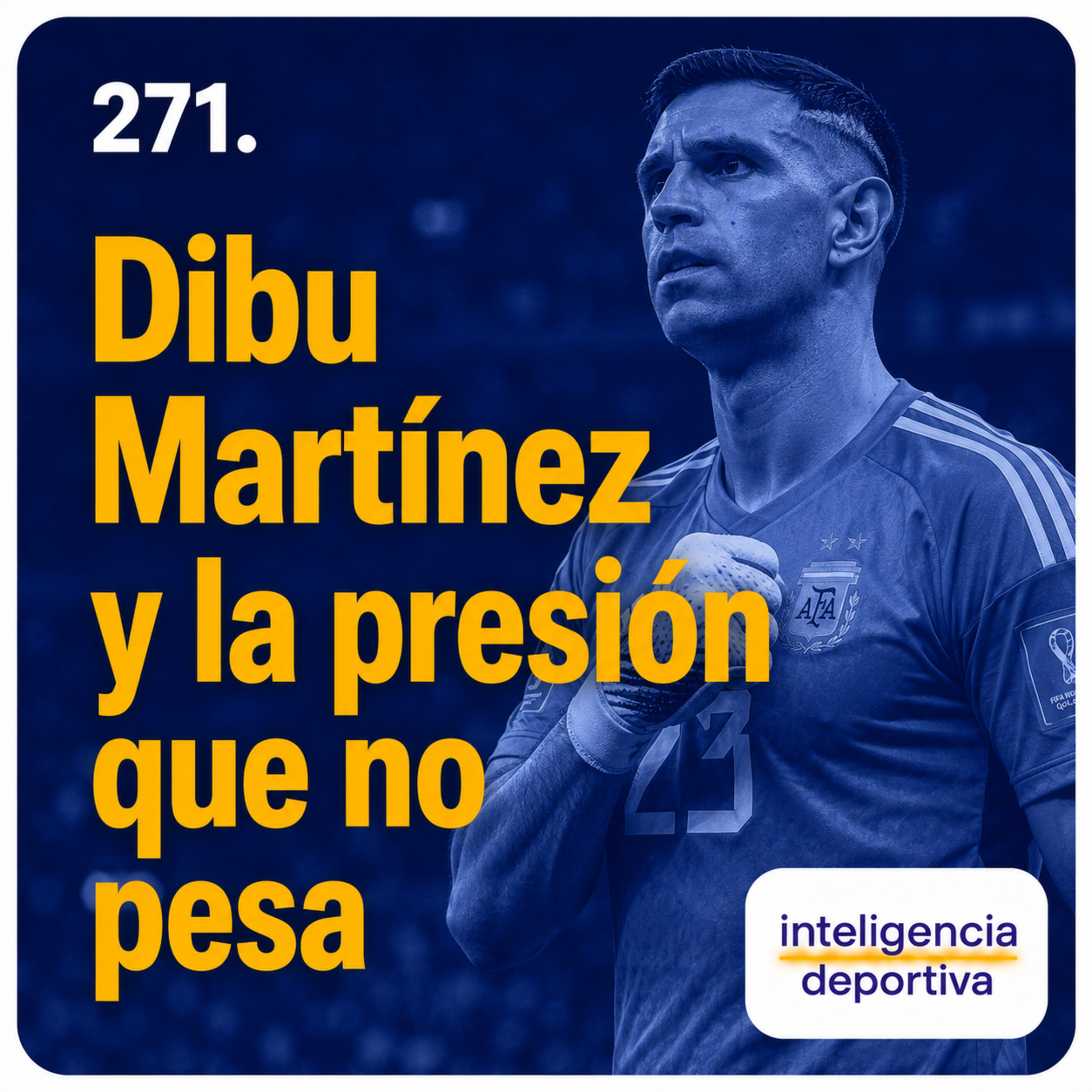 #271. Dibu Martínez y la presión que no pesa episode artwork
