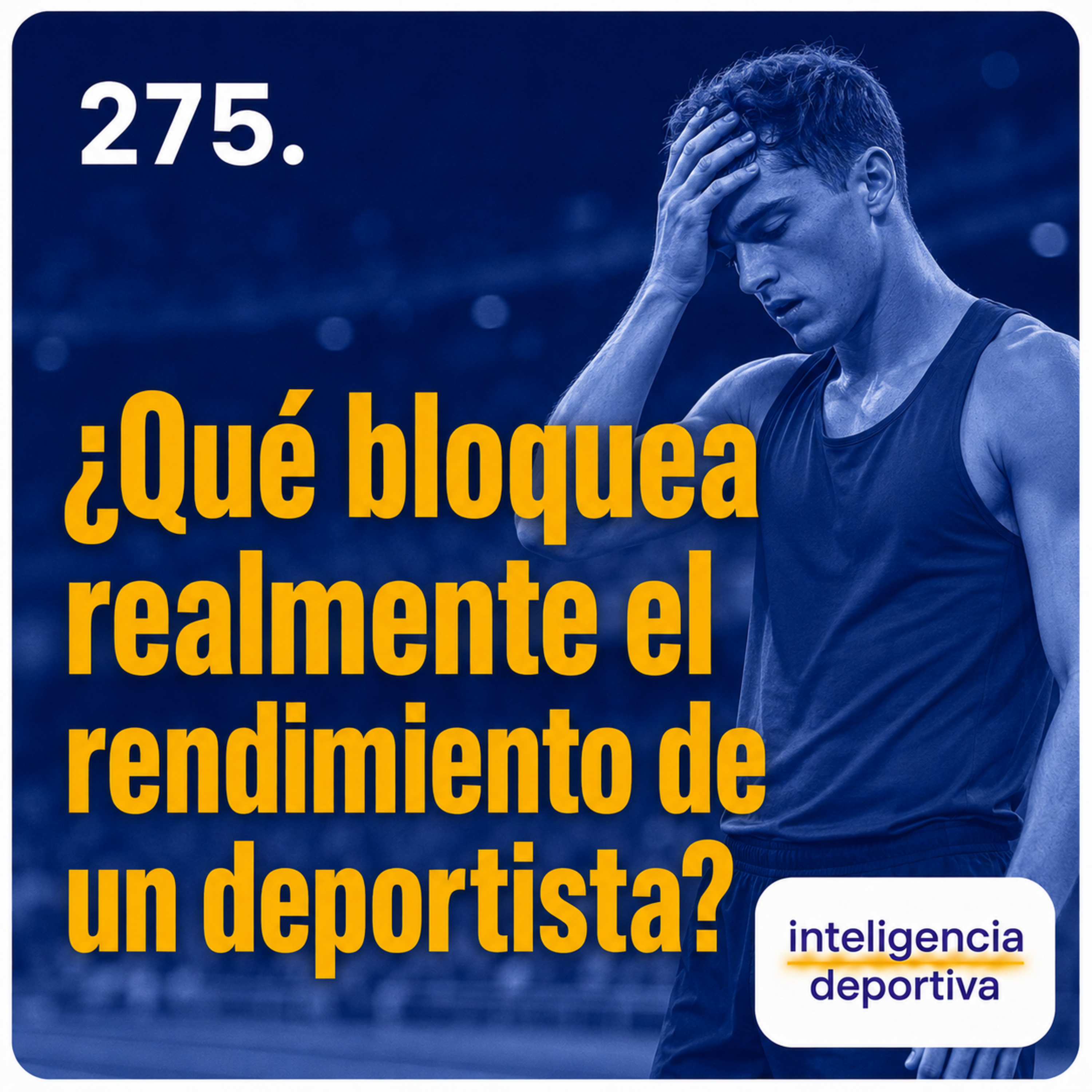 #275. ¿Qué bloquea realmente a un deportista? episode artwork