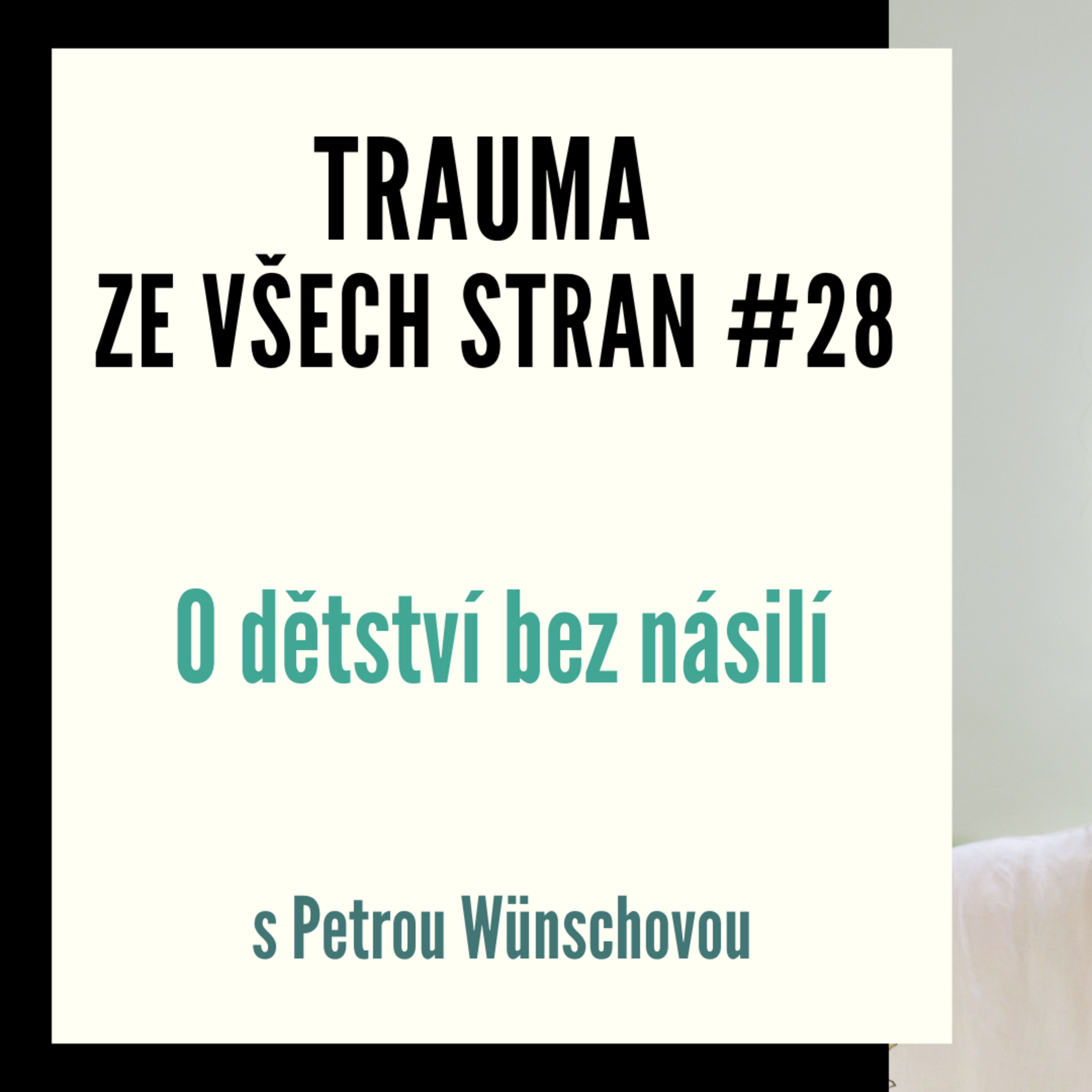 Trauma ze všech stran #28 - O dětství bez násilí s Petrou Wünschovou episode artwork