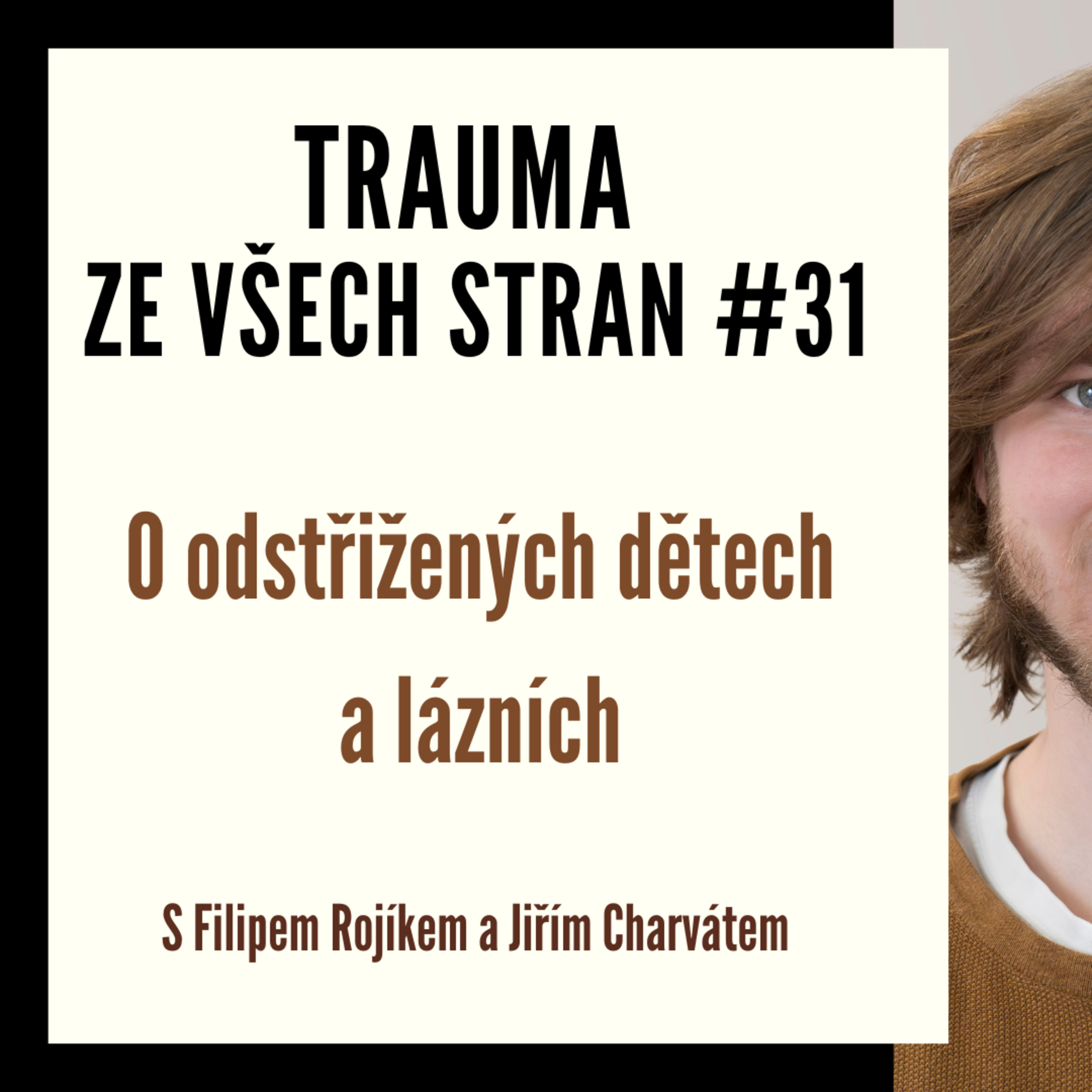 Trauma ze všech stran #31 - O odstřižených dětech a lázních s Filipem Rojíkem a Jiřím Charvátem episode artwork