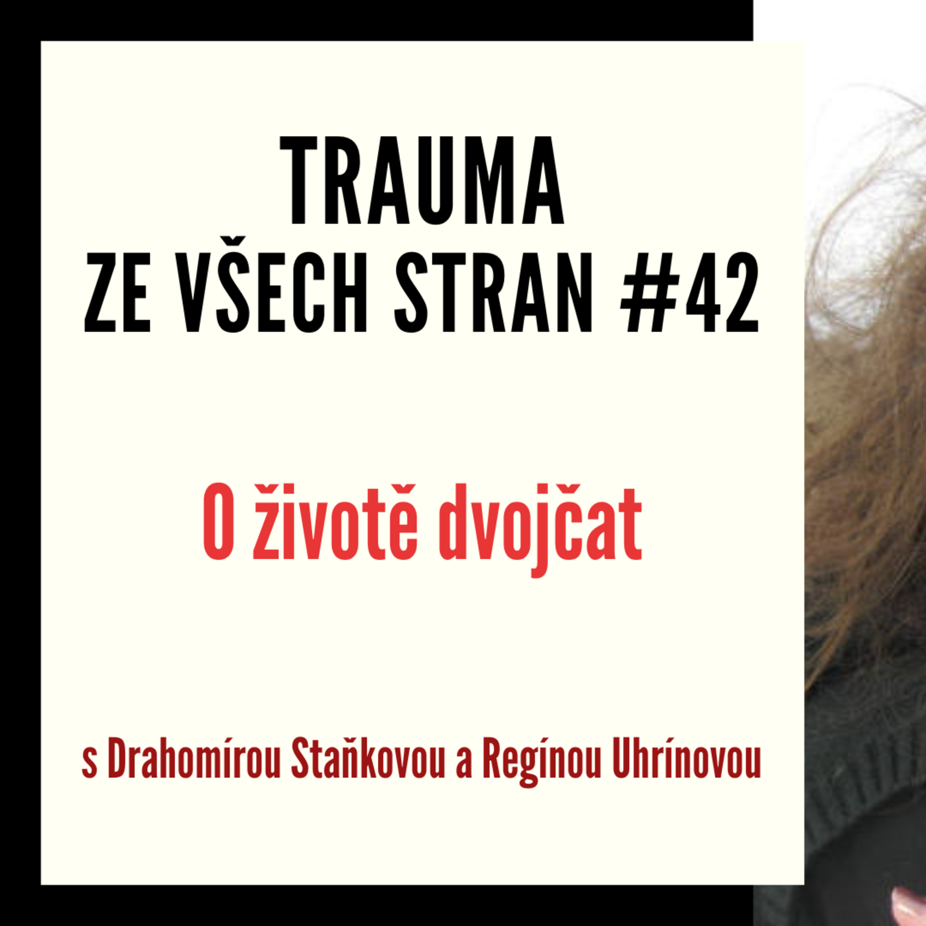 Trauma ze všech stran #42 - O životě dvojčat s Drahomírou Staňkovou a Regínou Uhrínovou episode artwork