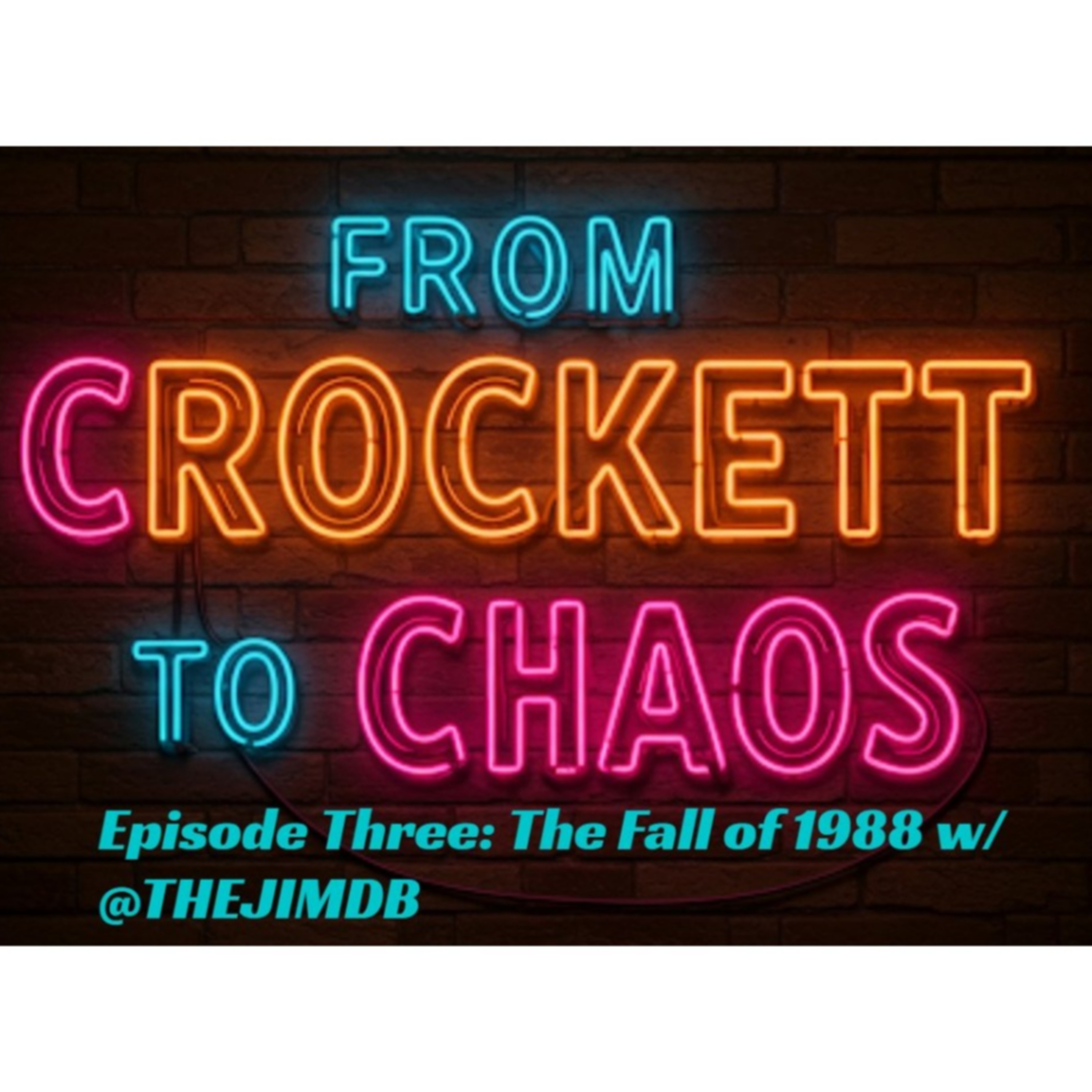 From Crockett To Chaos Episode Three: The Fall of 1988 episode artwork