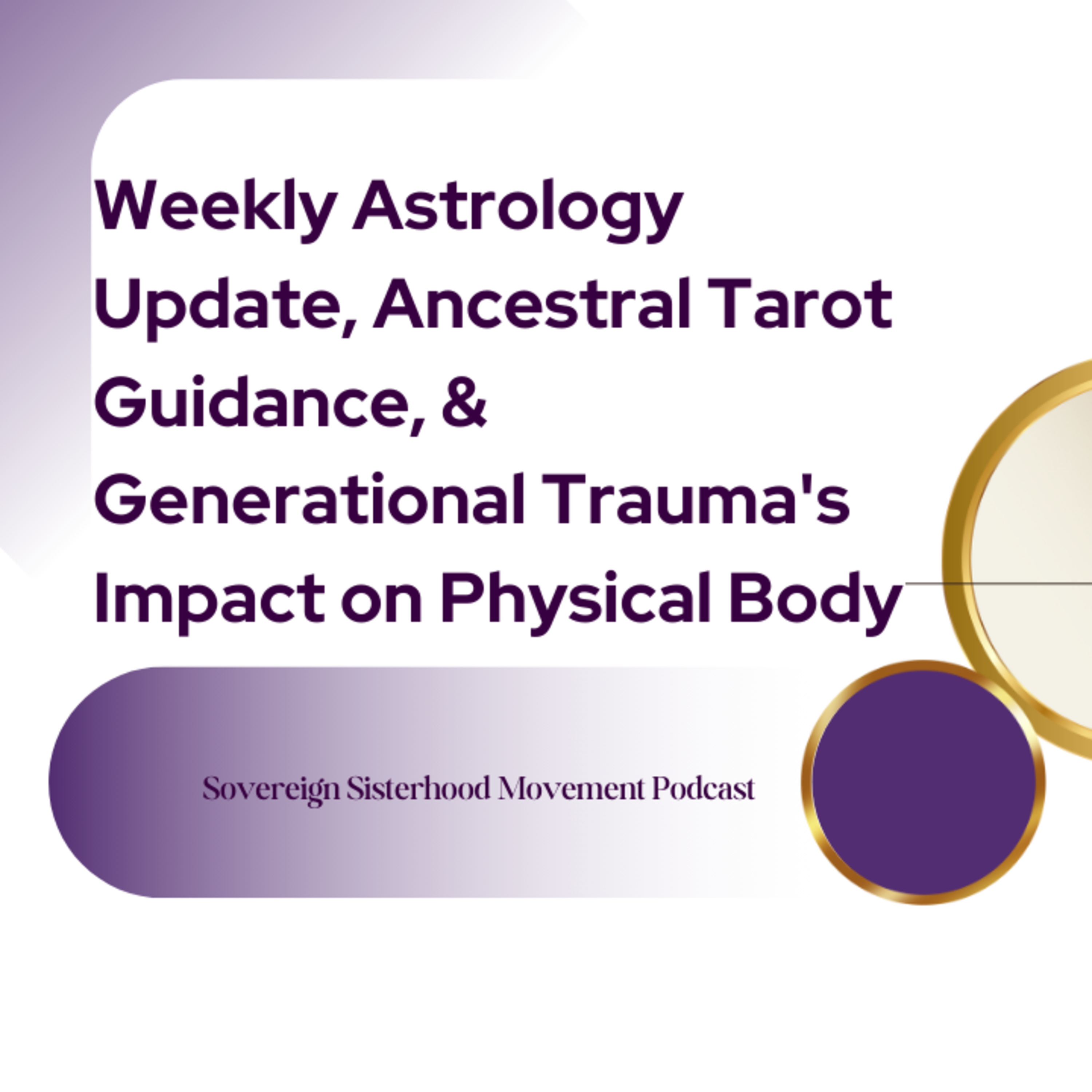 Weekly Astrology Update, Ancestral Tarot Guidance, & Generational Trauma's Impact on Physical Body episode artwork