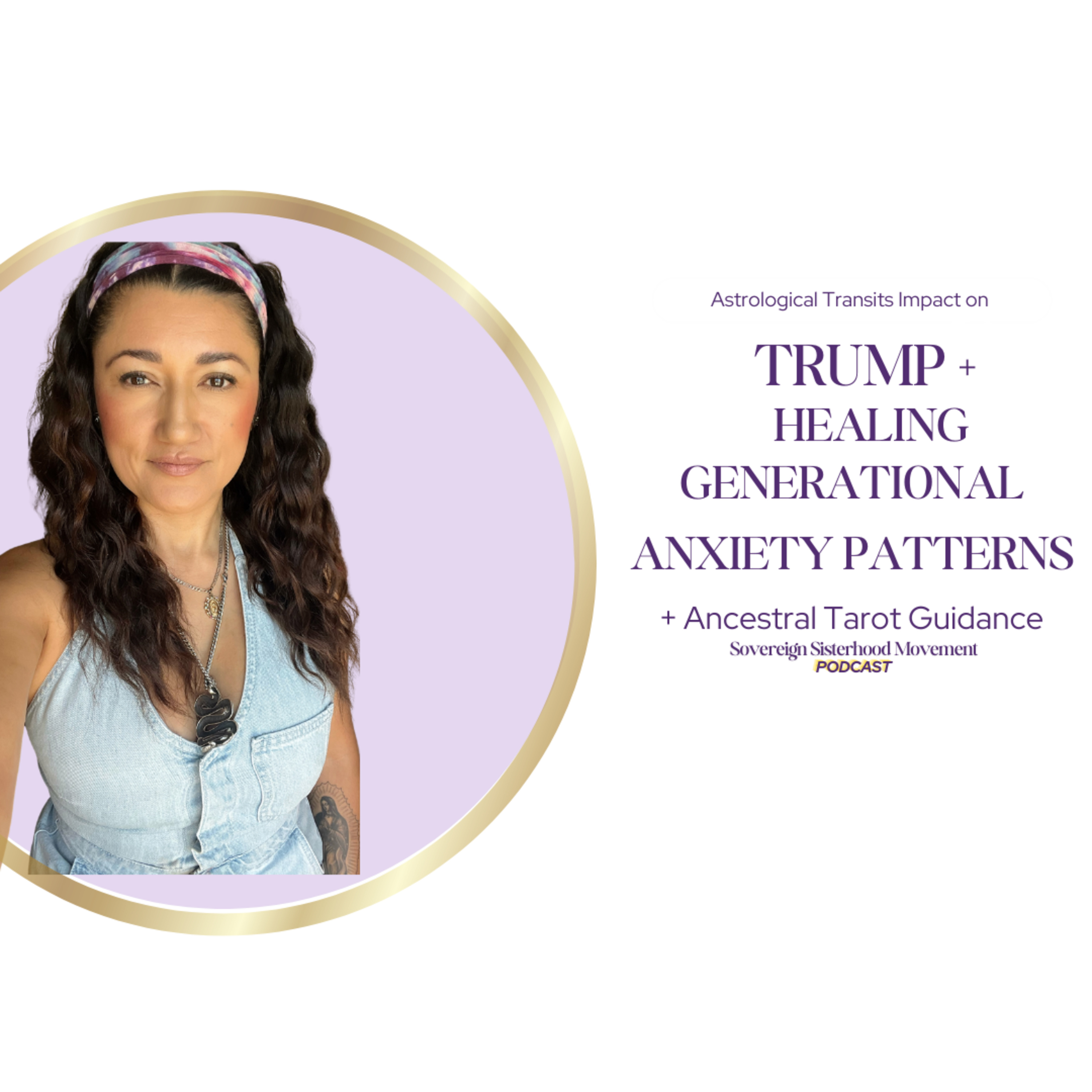 Astrological Transits Impact on Trump +Ancestral Tarot Guidance,+Heal Generational Anxiety Patterns  episode artwork