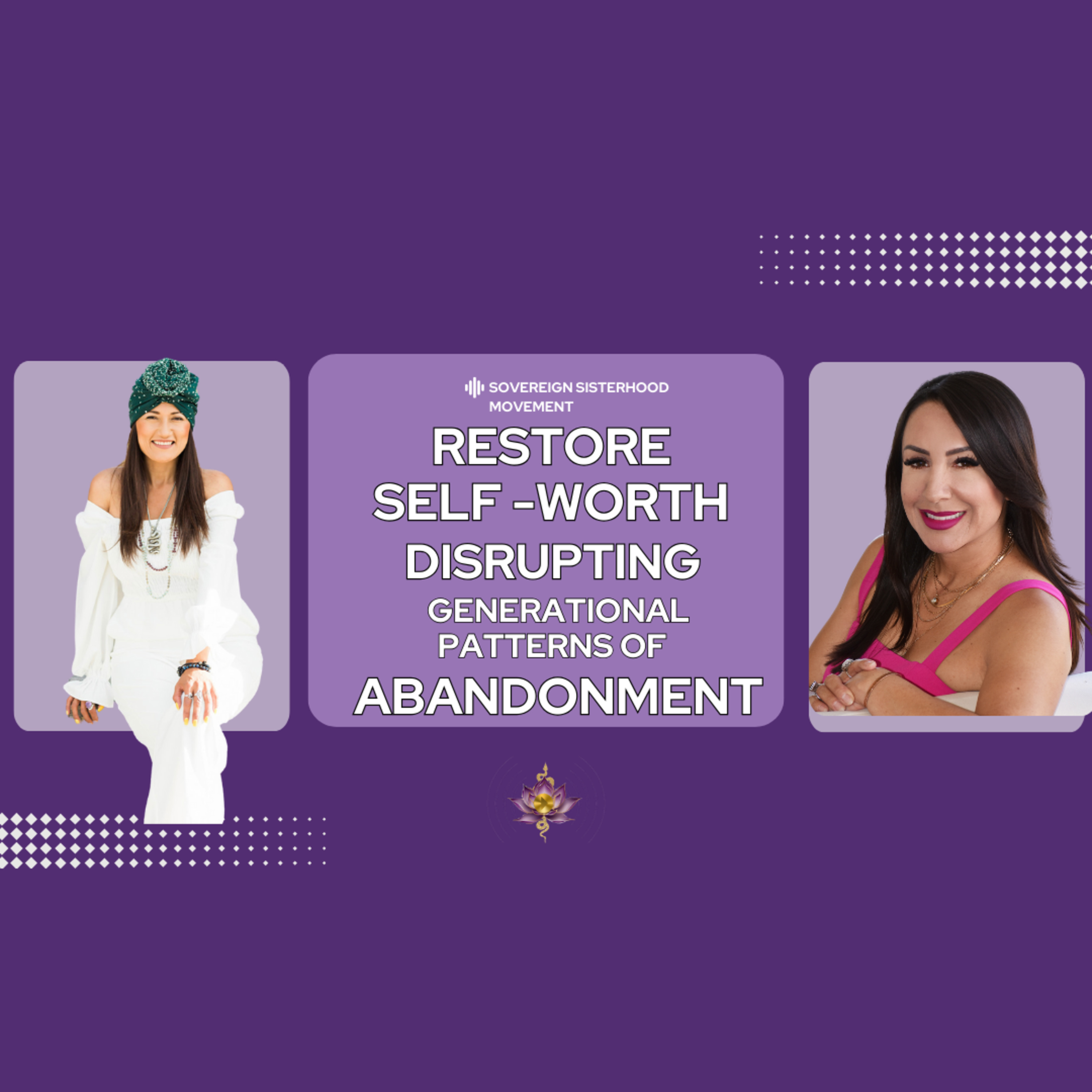 Restore Self-Worth: Disrupting Generational Patterns of Abandonment Holistically episode artwork