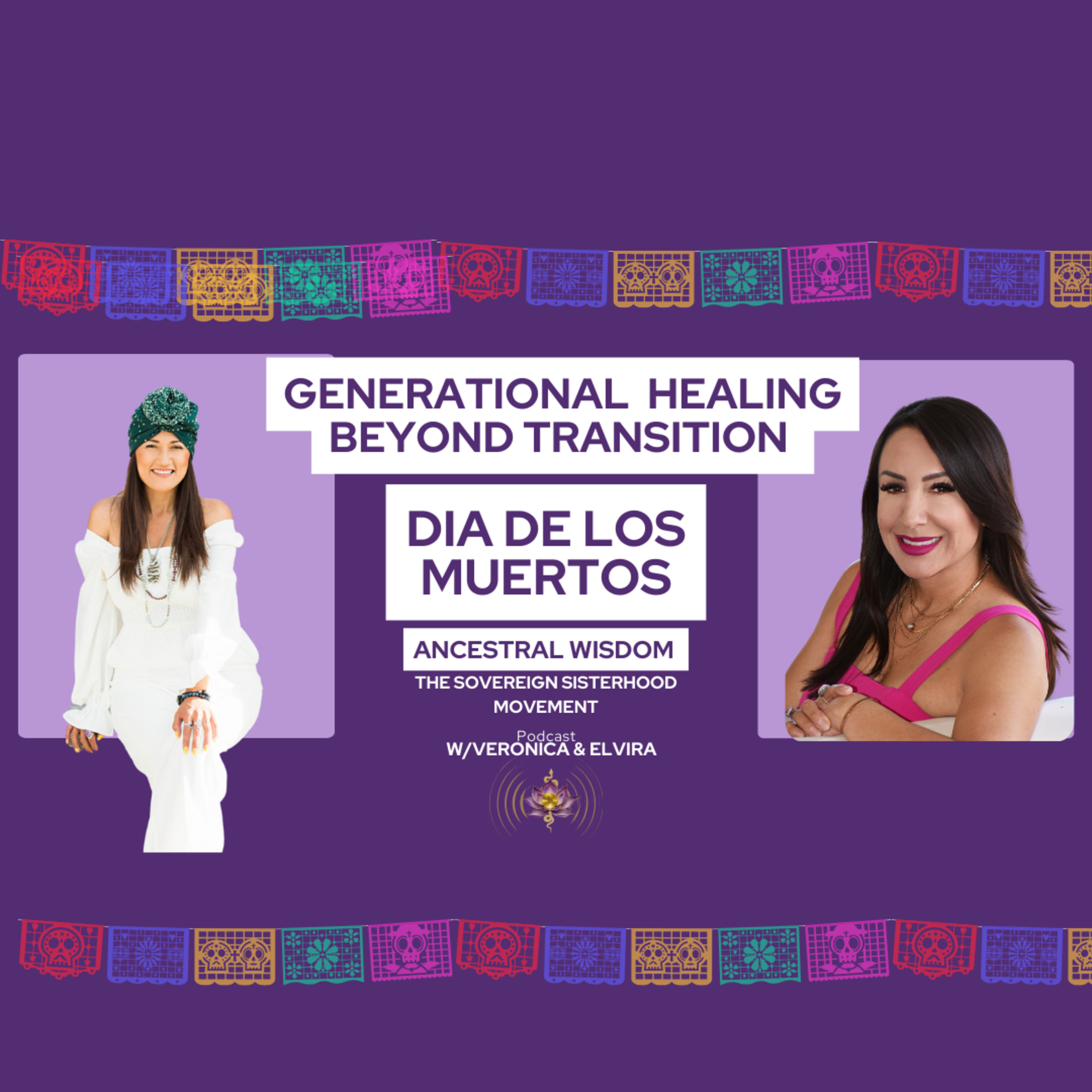 Ancestral Healing Beyond Transition: Ancient Wisdom of Dia de Los Muertos episode artwork
