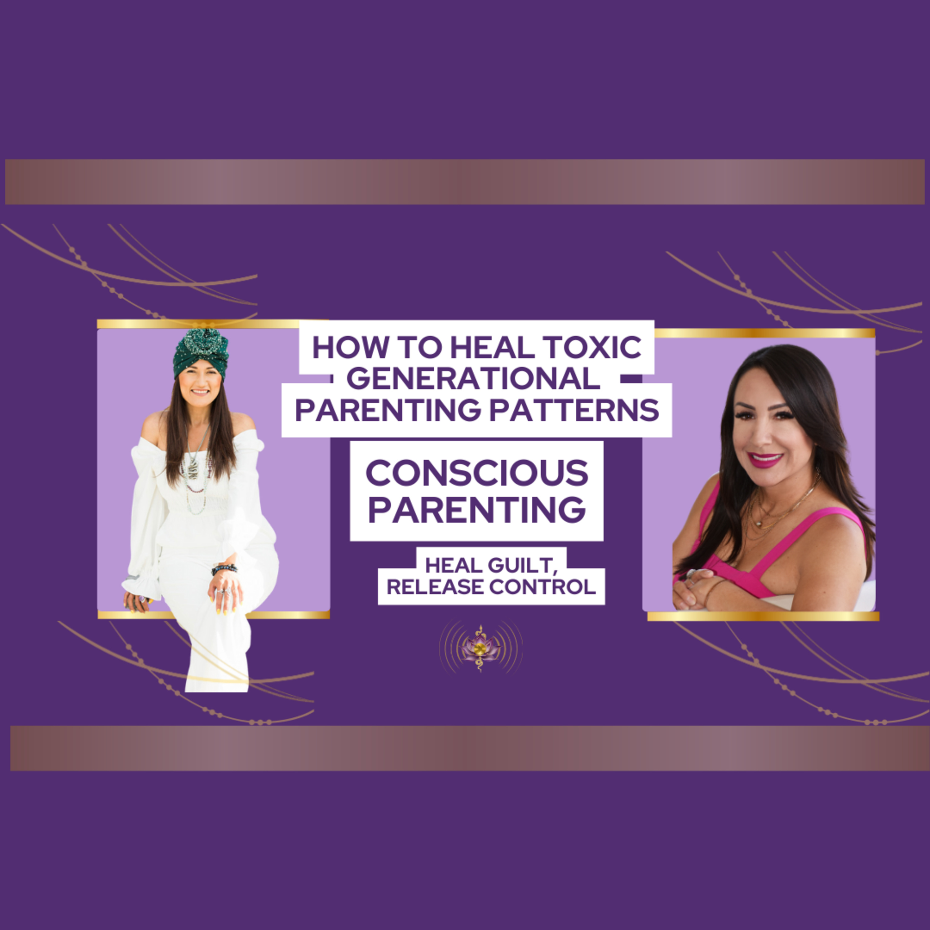 How to Heal Toxic Generational Parenting Patterns: Conscious Parenting, Heal Guilt, Release Control episode artwork