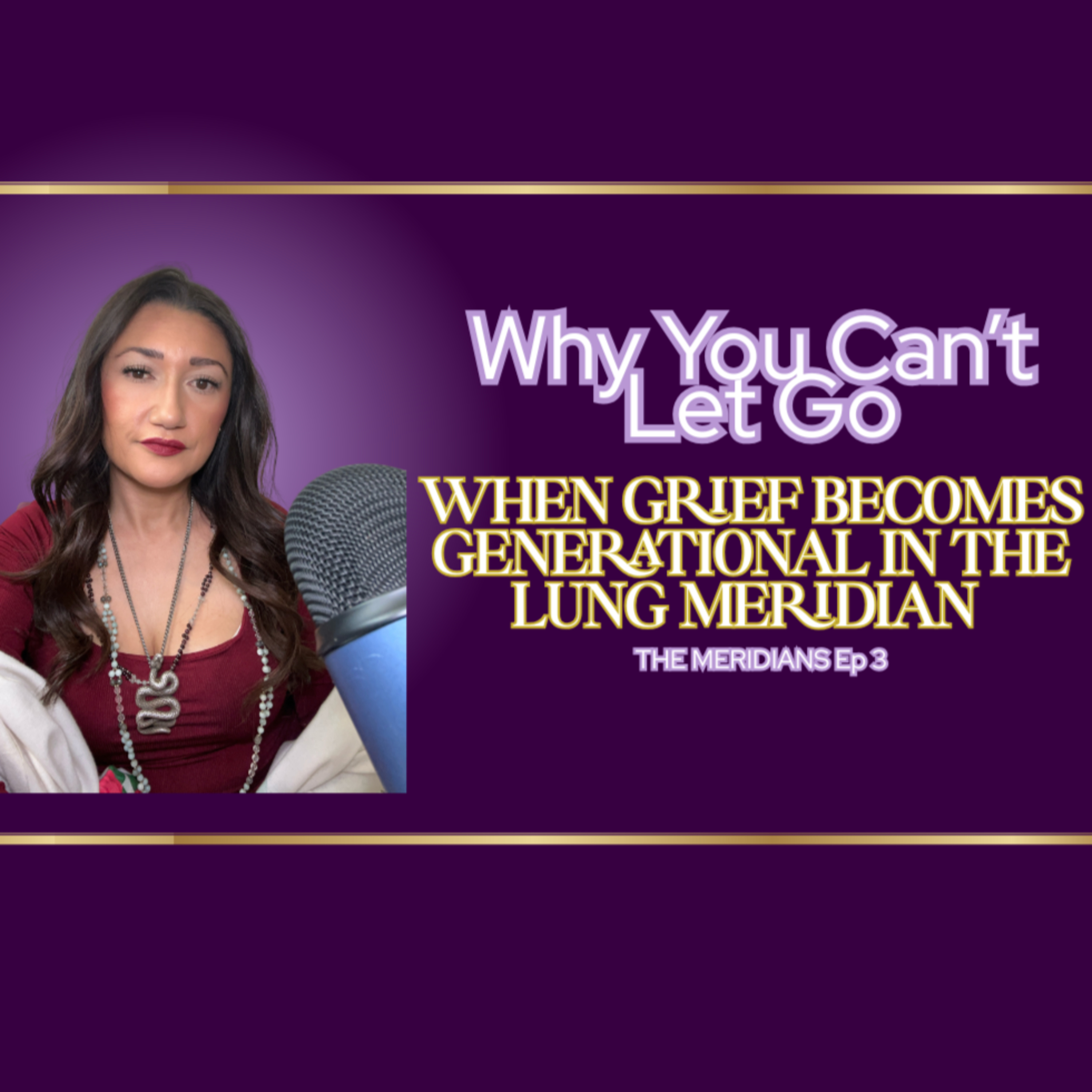 When Grief Becomes Generational: Why the Body Keeps Carrying the Loss- Meridians Pt. 3  episode artwork