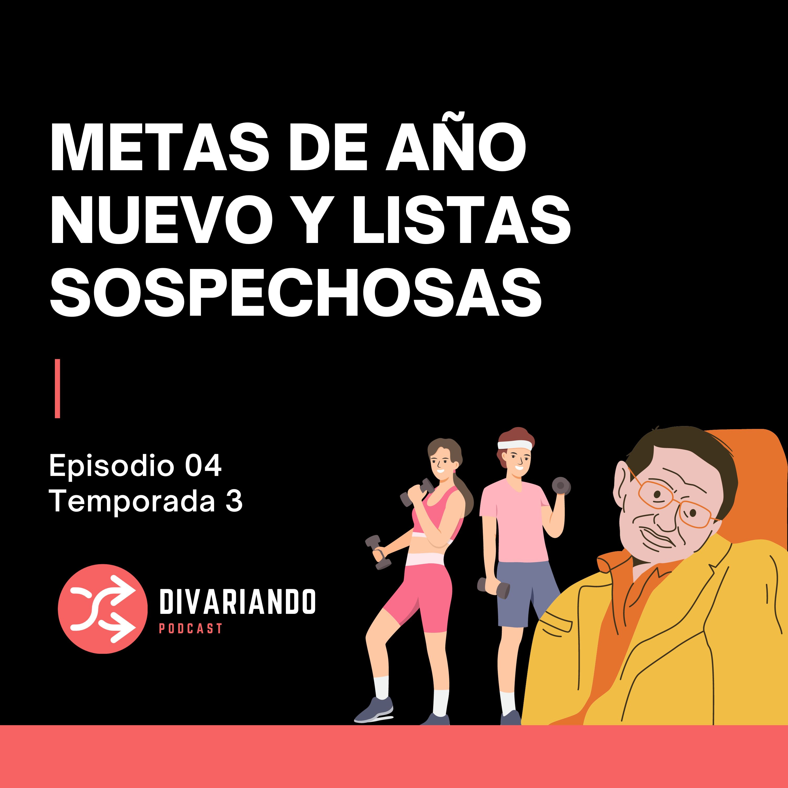 Metas de Año Nuevo y Listas Sopechosas. T3. Ep - 04 episode artwork