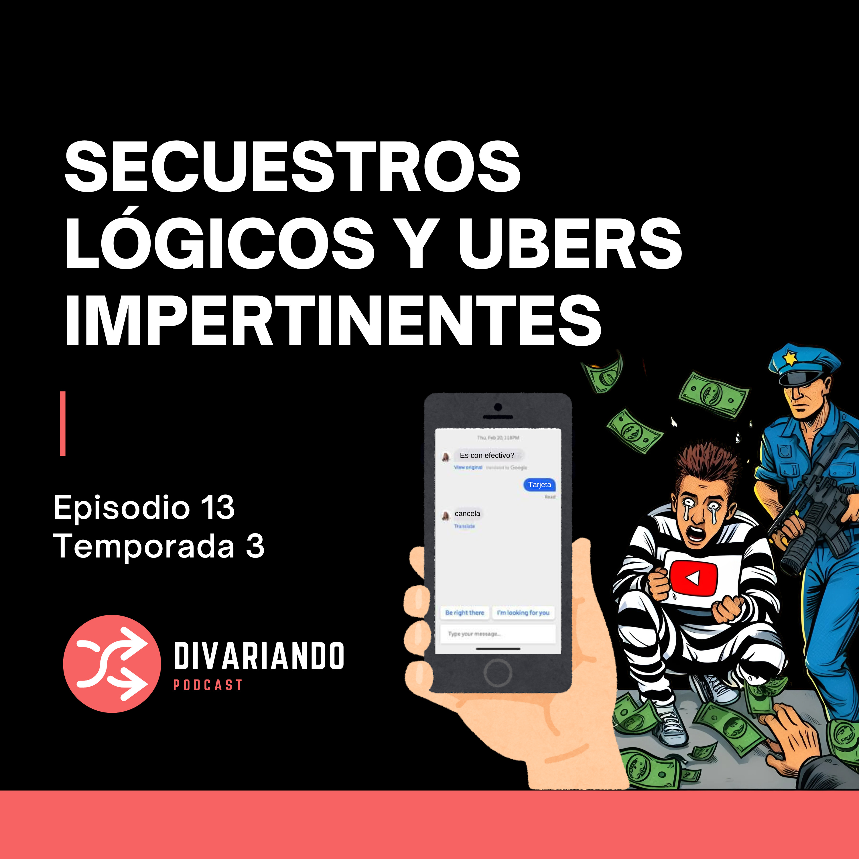 Secuestros Lógicos y Ubers Impertinentes. T3. E13. episode artwork
