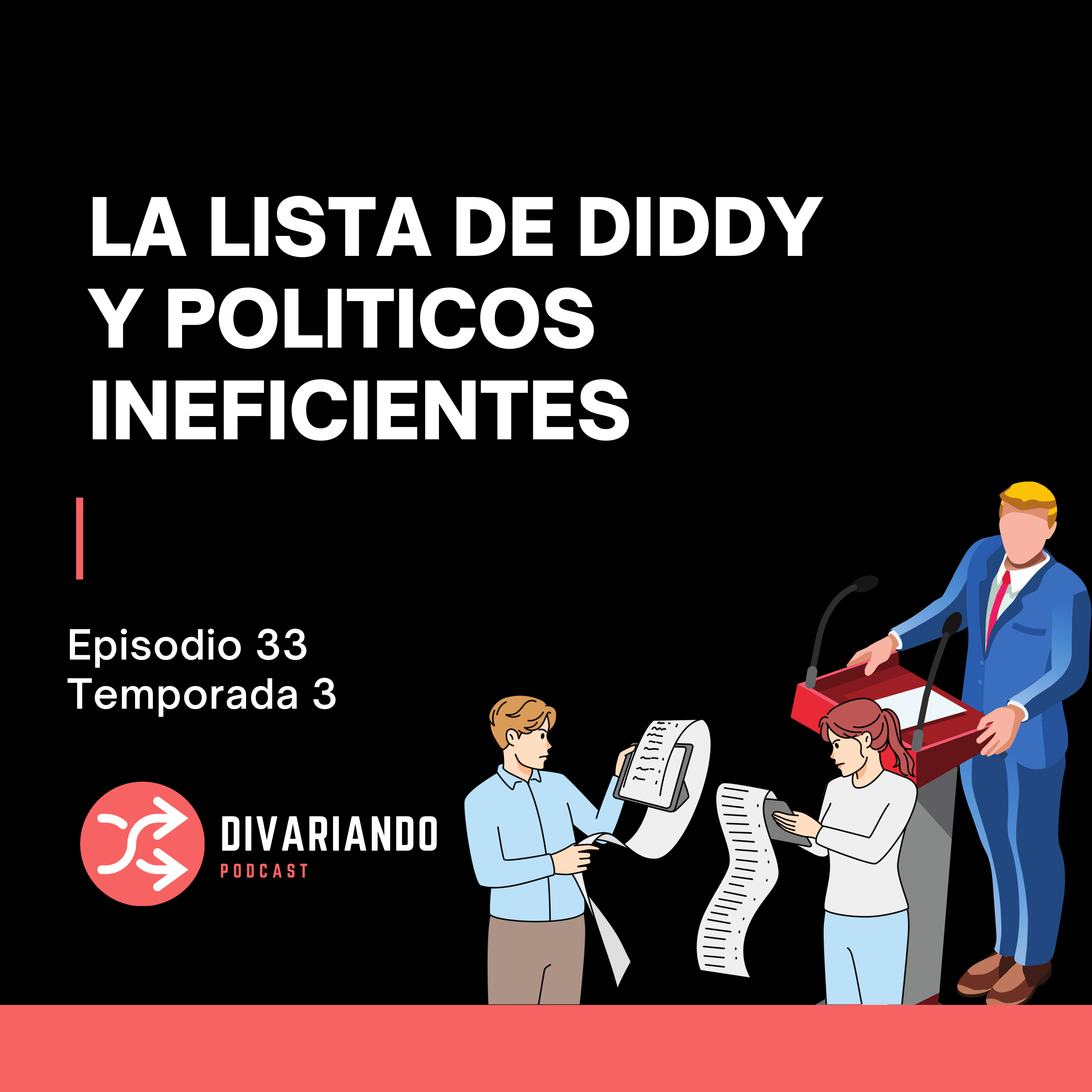 La Lista de Diddy y Politicos Ineficientes . T3. Ep - 33 episode artwork