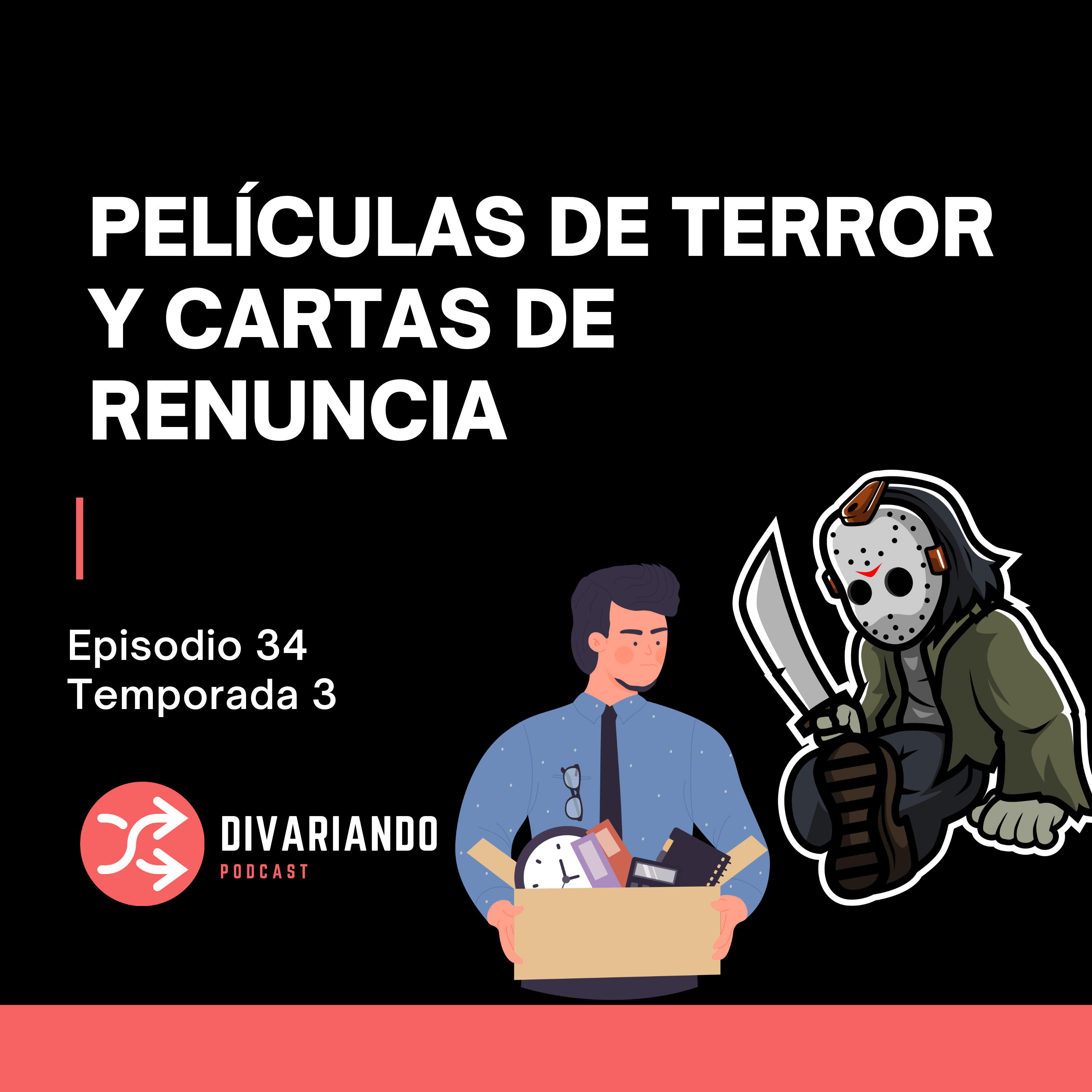 Películas de Terror y Cartas de Renuncia. T3. Ep - 34 episode artwork