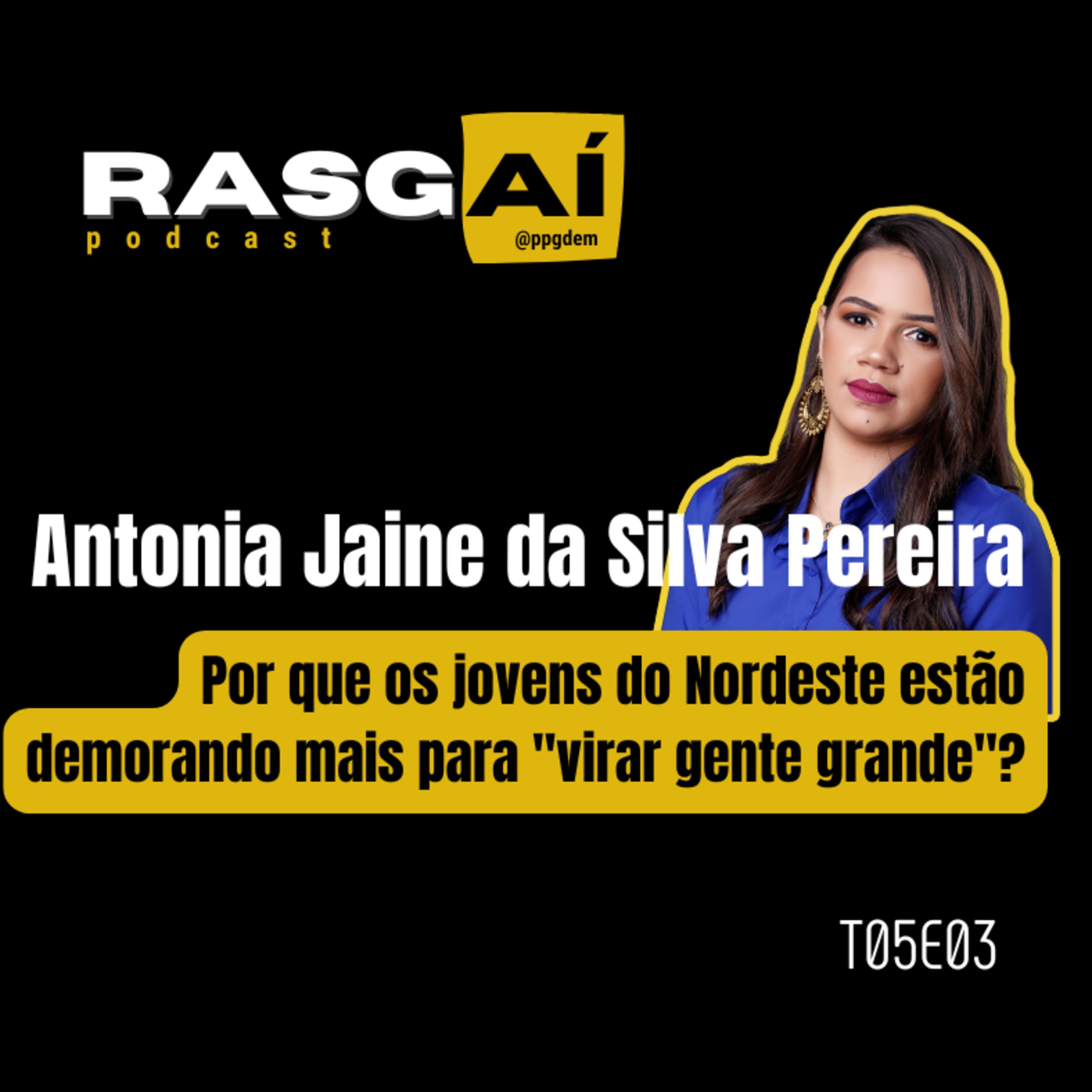 T05E03 | Por que os jovens do Nordeste estão demorando mais para "virar gente grande"? episode artwork