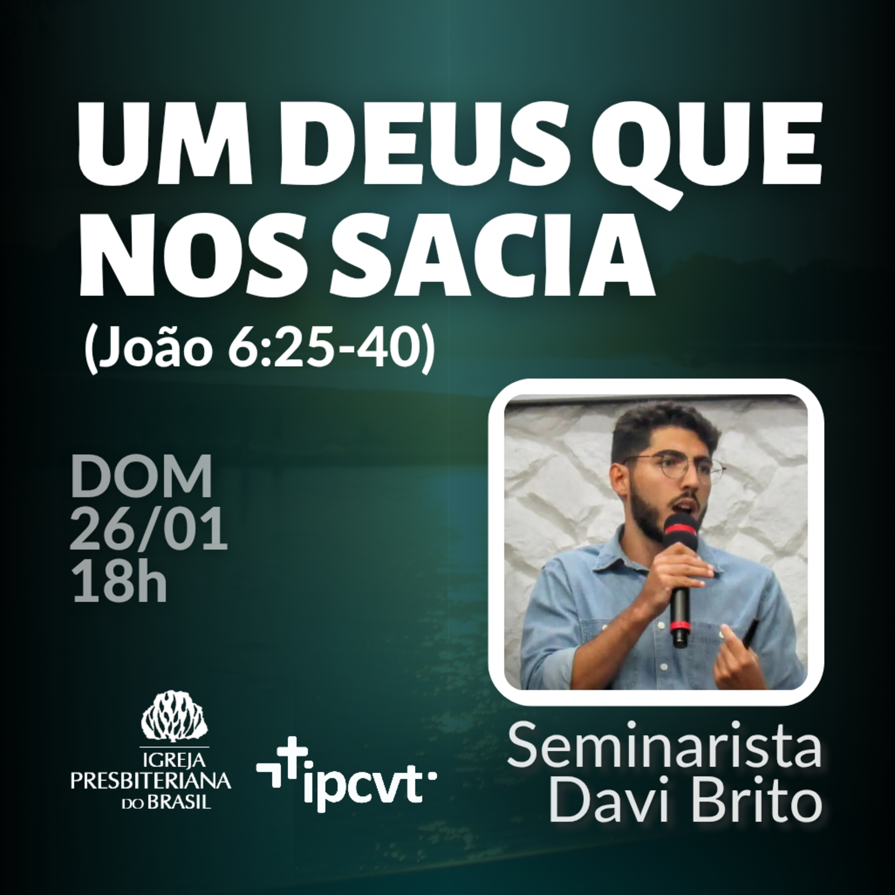 UM DEUS QUE NOS SACIA | Seminarista Davi Brito | Culto de 26.01.25 episode artwork