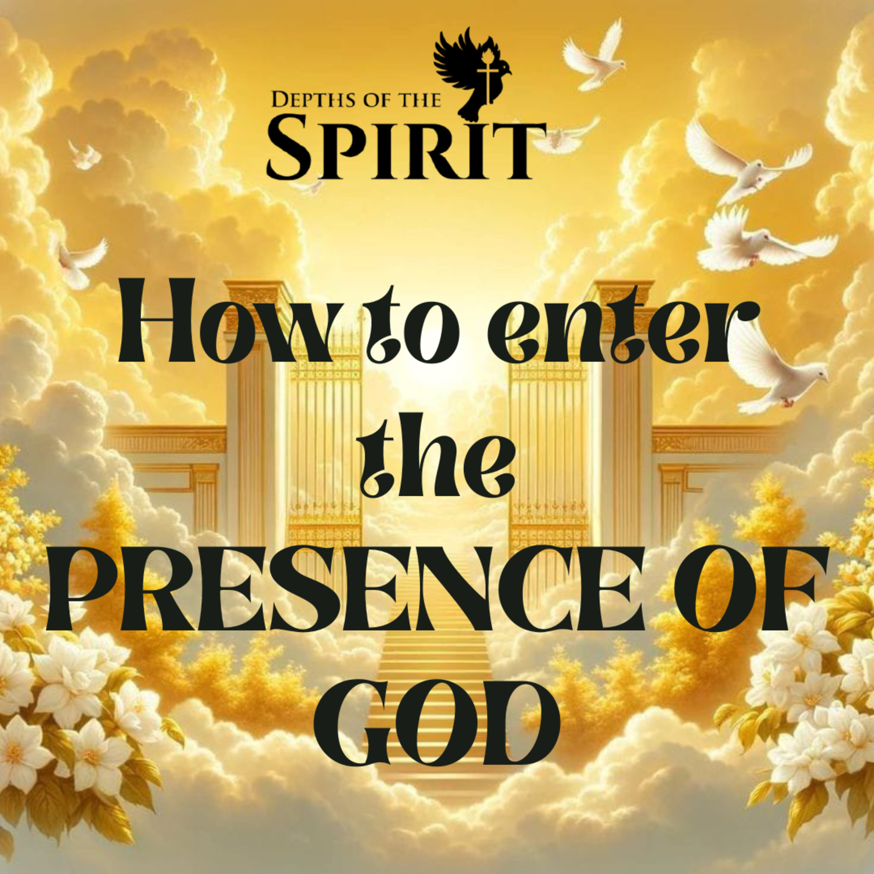 HOW TO ENTER THE PRESENCE OF GOD- PART 1