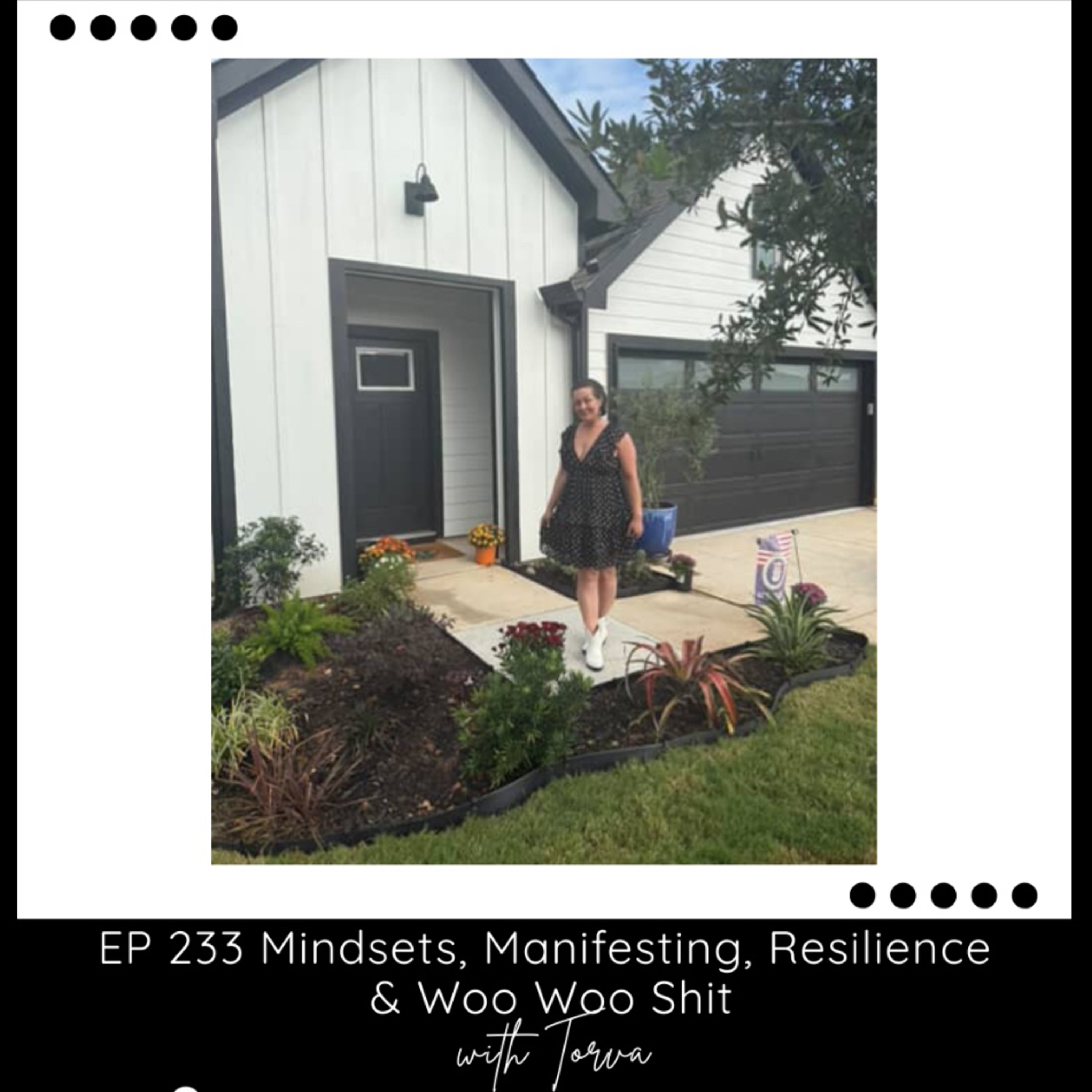 Episode 233 Being real about Mindsets, Manifesting, Resiliency & Woo Woo Shit with Torva episode artwork