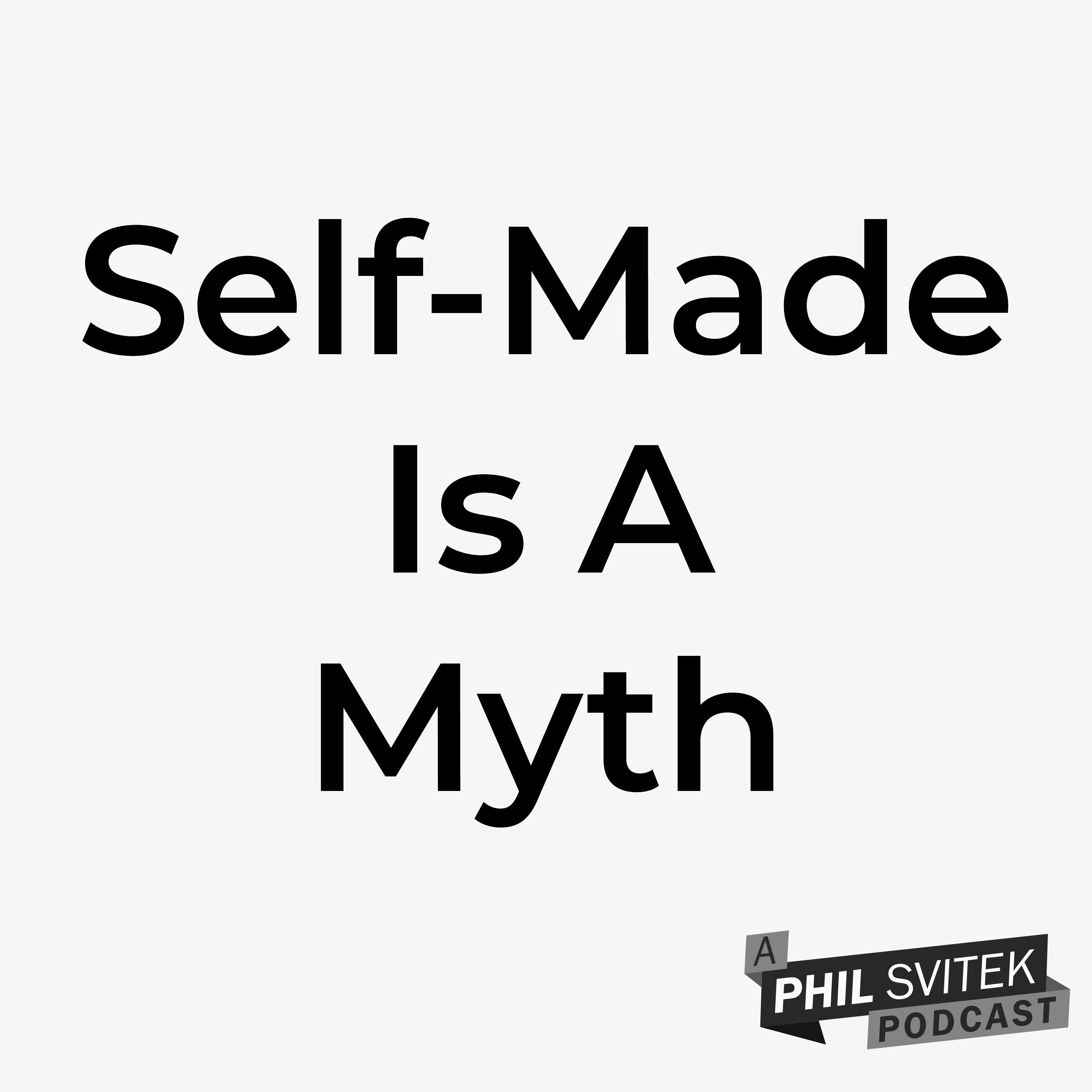 Can We All Stop Spreading The B#llSh$t Myth That People Can Be "Self-Made"? episode artwork