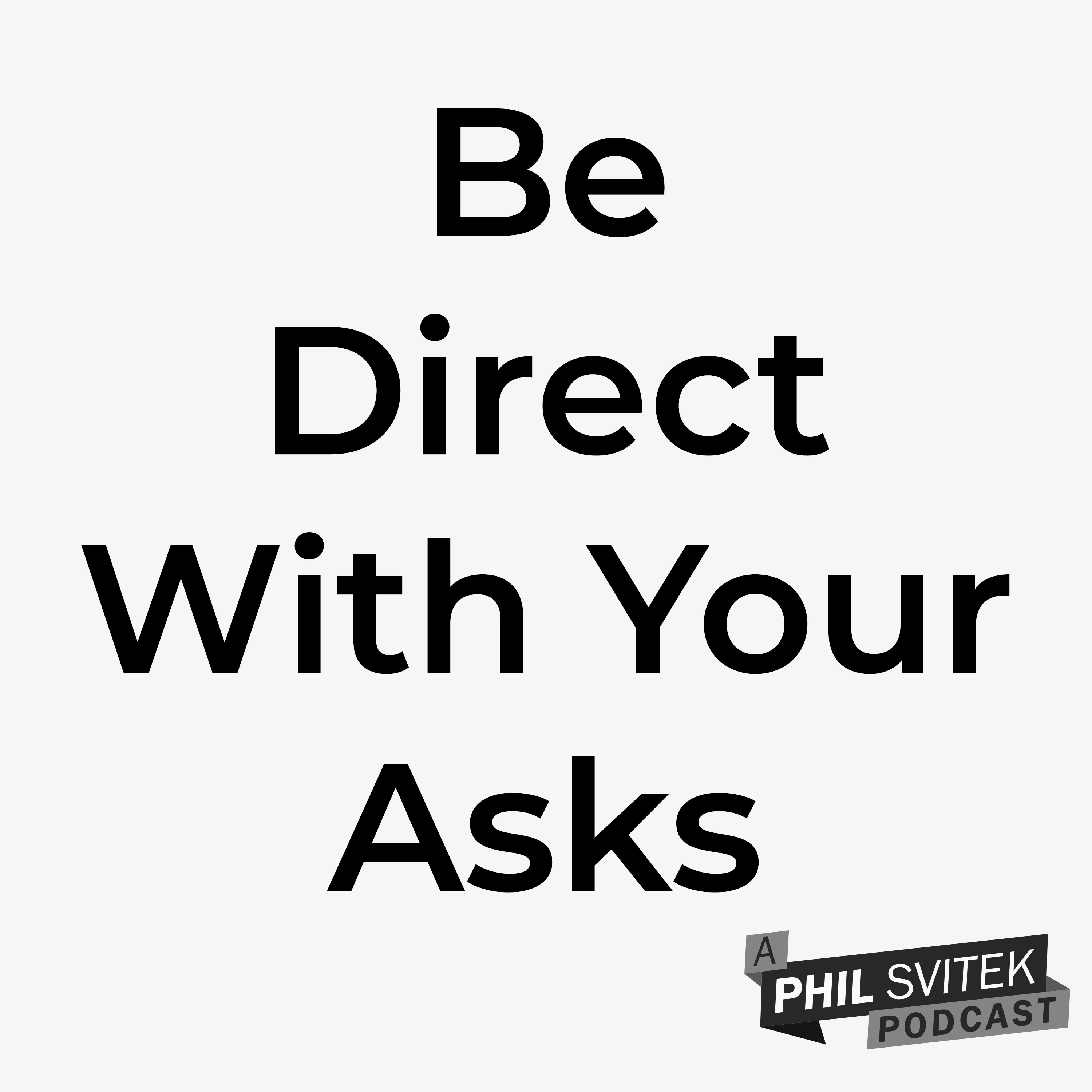 Be Direct With Your Asks Of People If You Want Results episode artwork
