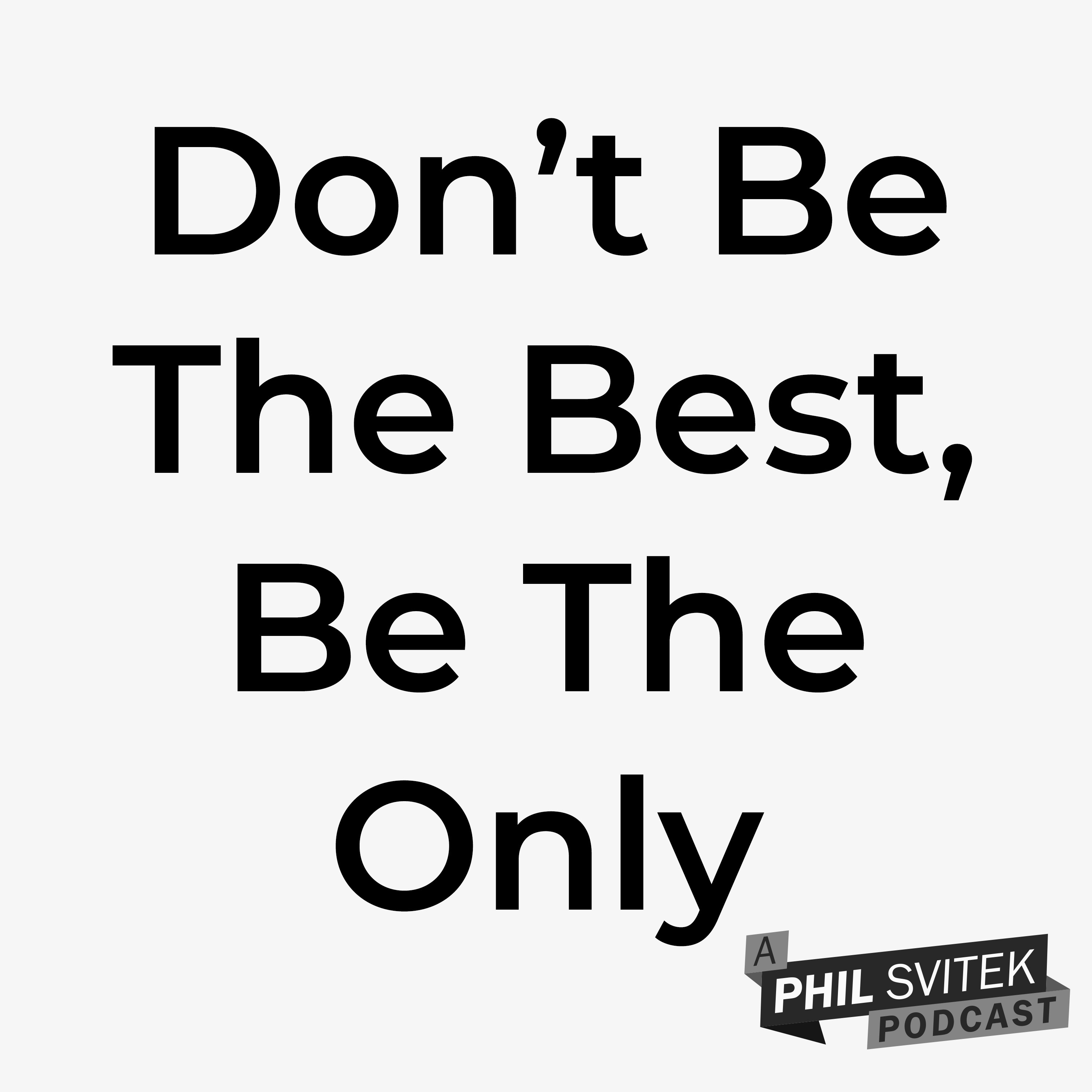 Don't Be The Best, Aim To Be The Only (Kevin Kelly Advice) episode artwork