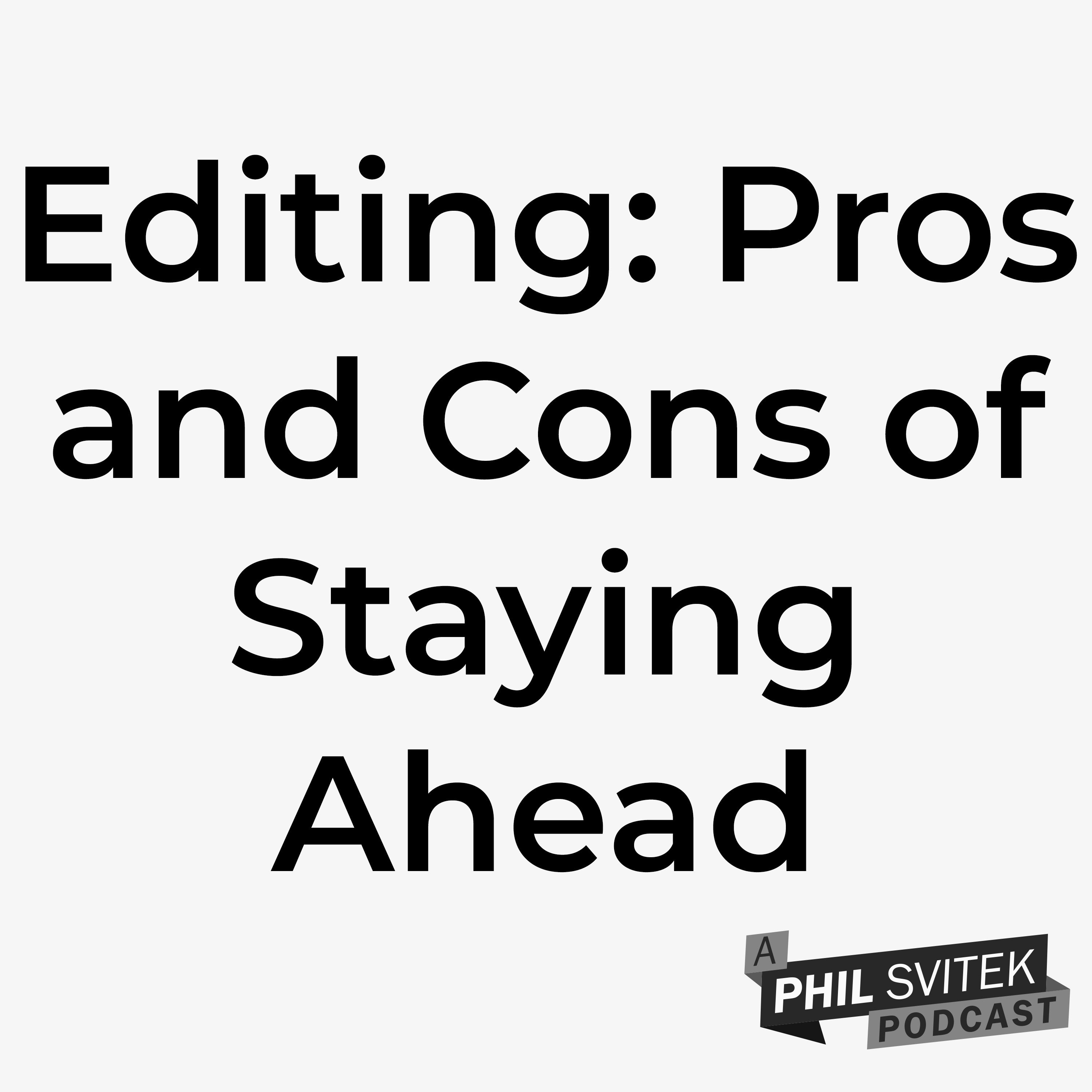 Editing Podcasts and Videos: The Pros and Cons of Staying Ahead episode artwork