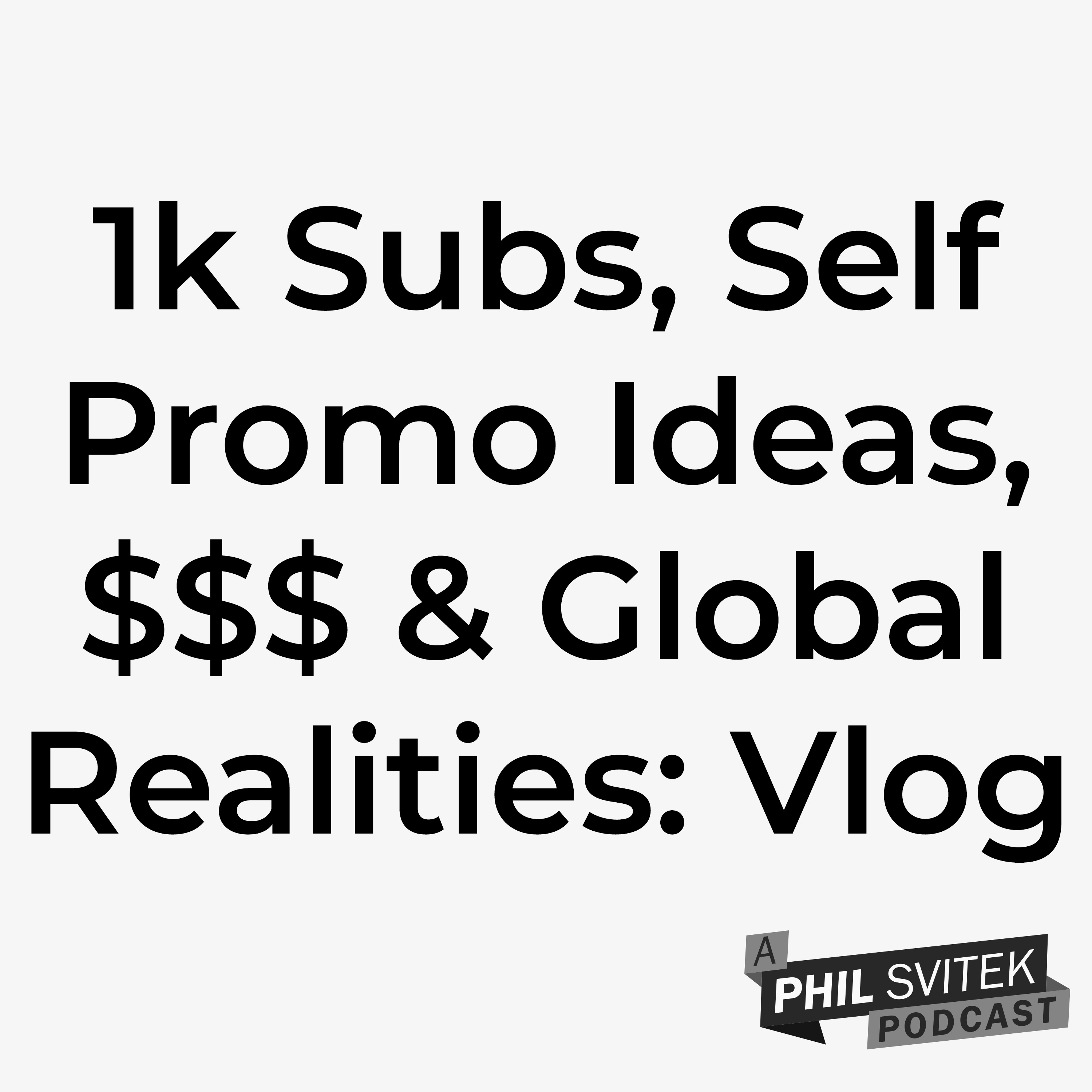 1k Subs, Self Promotion Ideas, Financial Realities & Global Issues In Politics - 10/9/2023: Vlog episode artwork