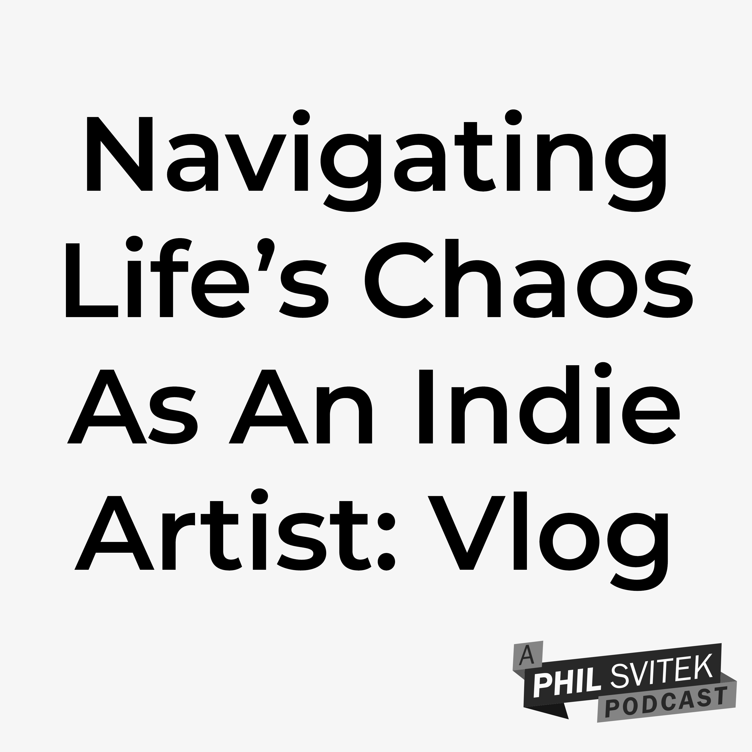 Navigating Life's Chaos as an Indie Artist - 7/19/2024: Vlog episode artwork