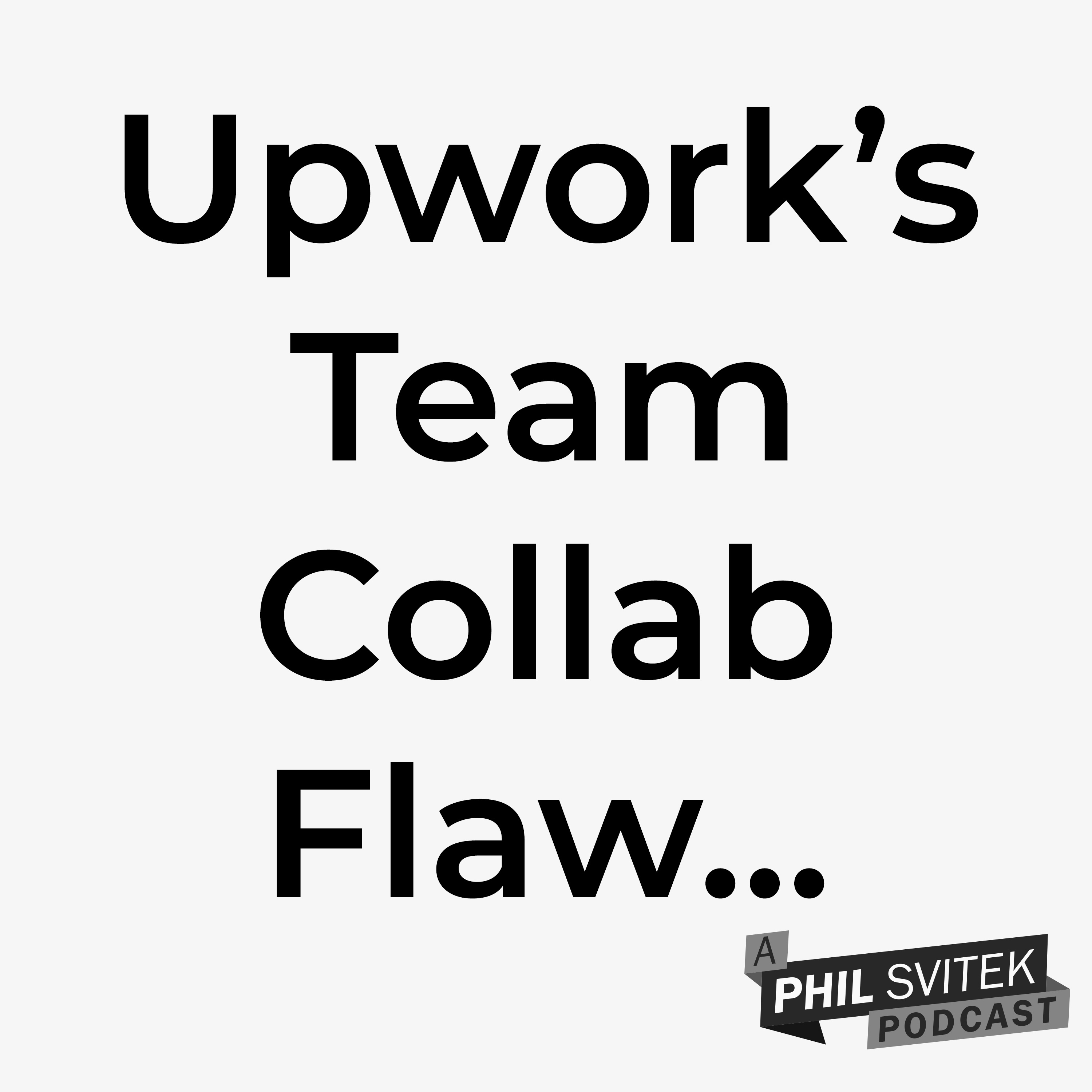 Upwork’s Team Collaboration Flaw: Why Full Access Can Be a Problem and How to Work Around It episode artwork