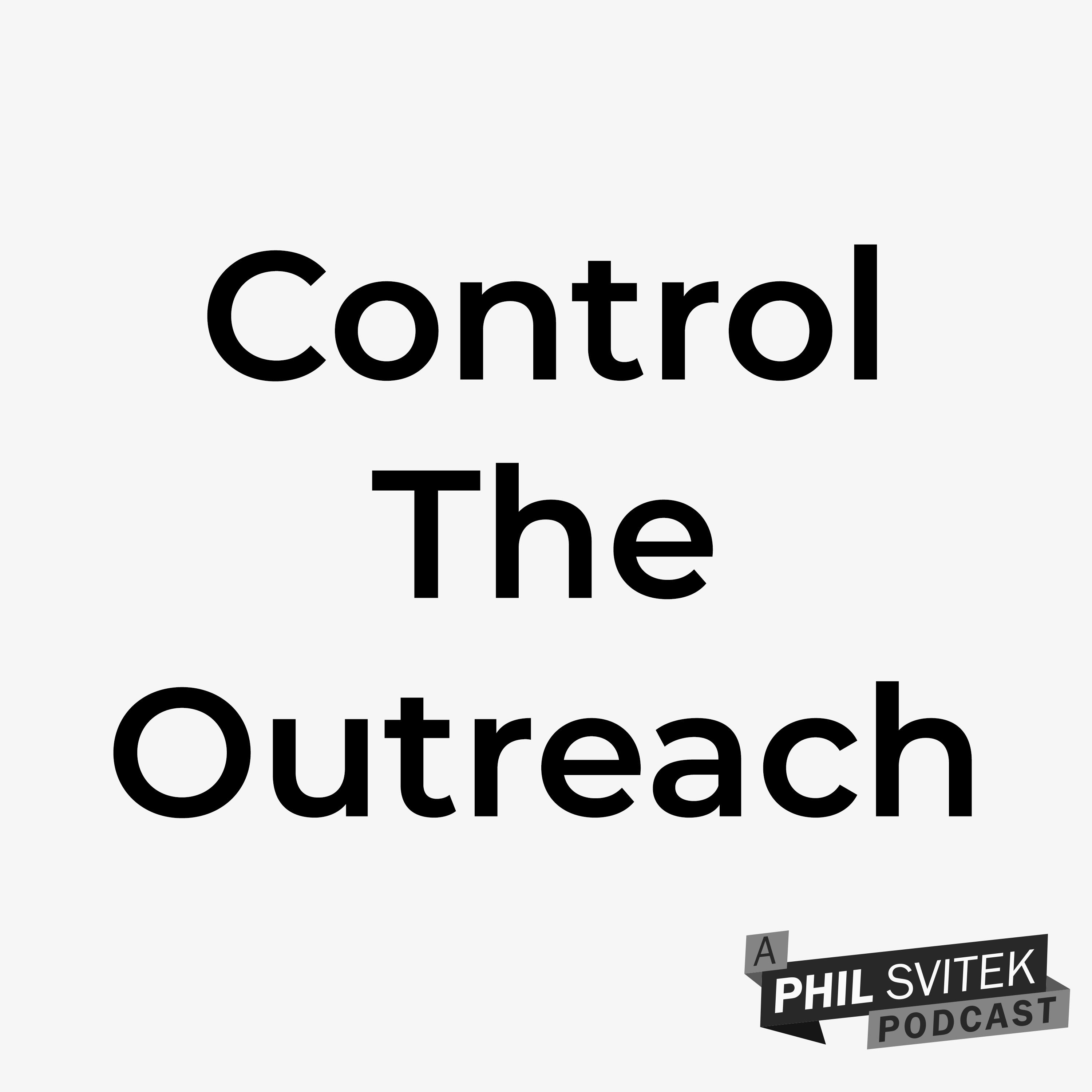 You Can’t Control The Outcome, But You Can Control The Outreach