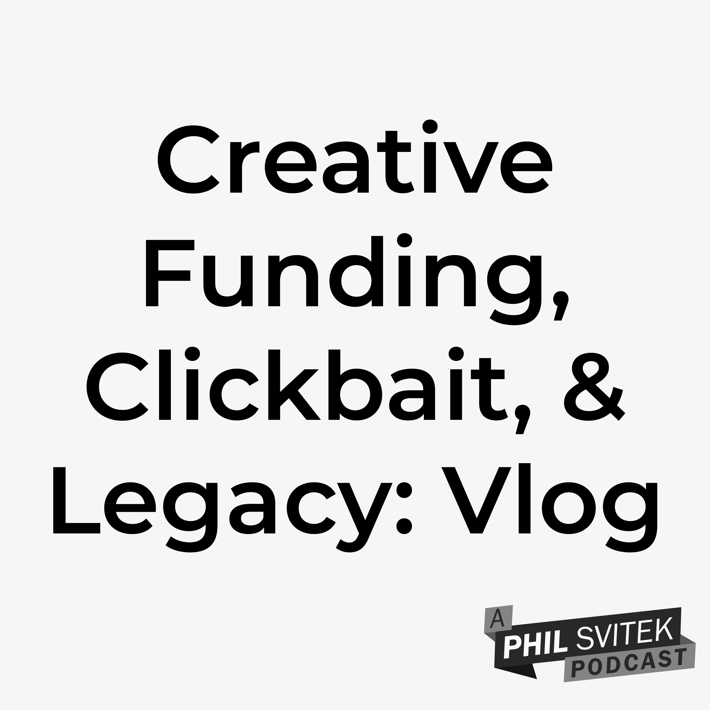 Creative Funding, Clickbait Pitfalls, and Building a Legacy - 1/27/2025: Vlog episode artwork
