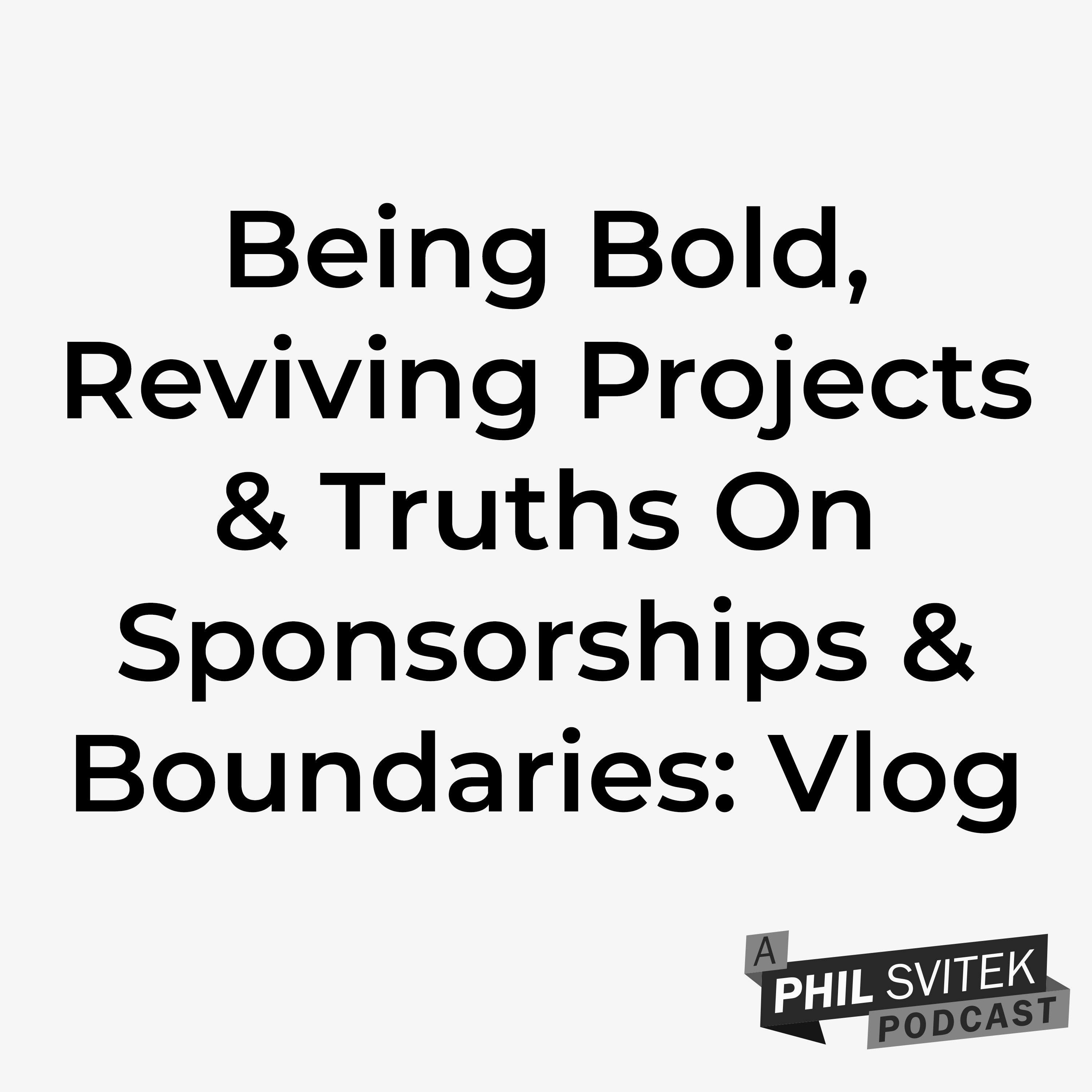 Being Bold, Reviving Projects & Truths on Sponsorships & Boundaries - 2/17/2025: Vlog