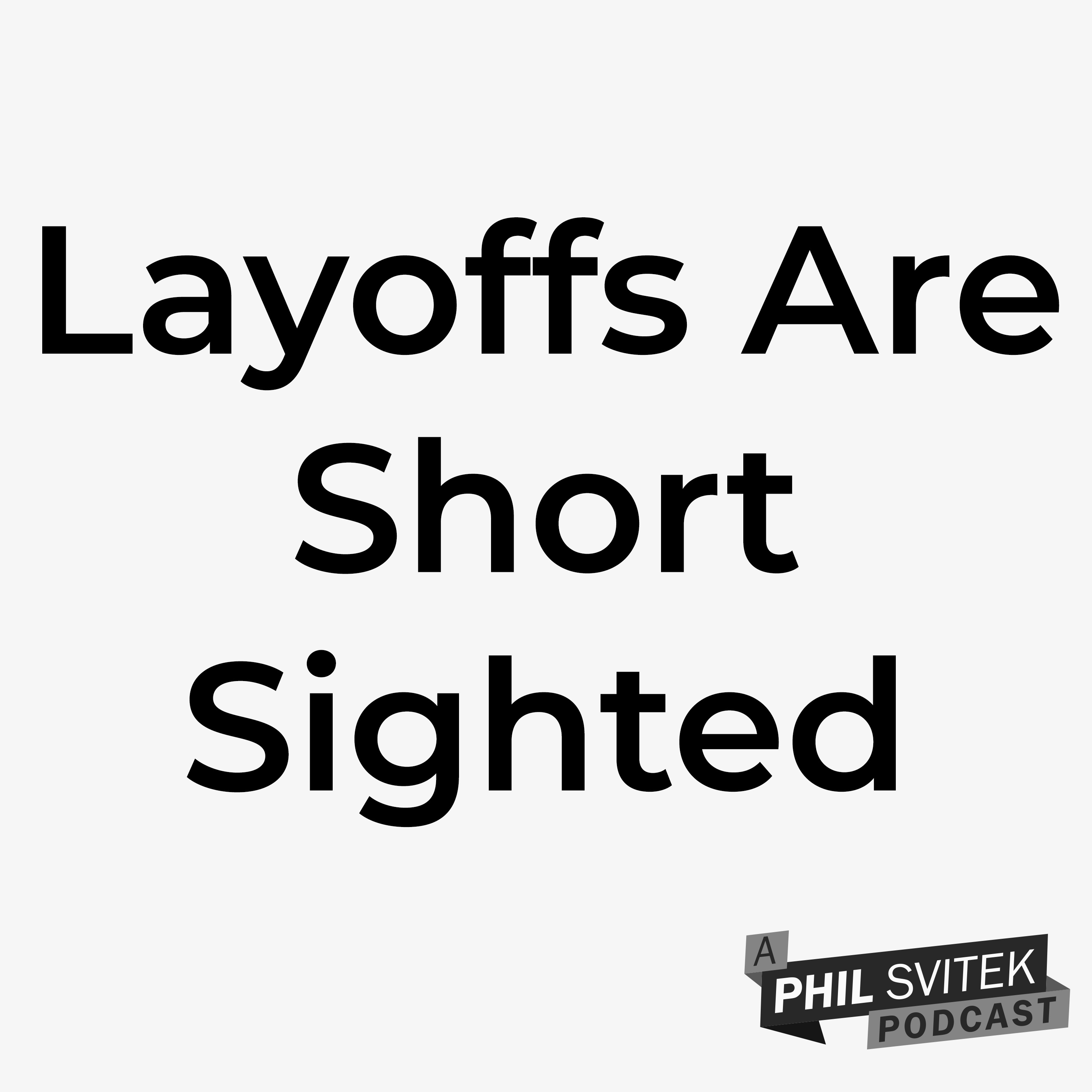 The Hidden Costs of Layoffs: Why Cutting Jobs Hurts Companies in the Long Run episode artwork