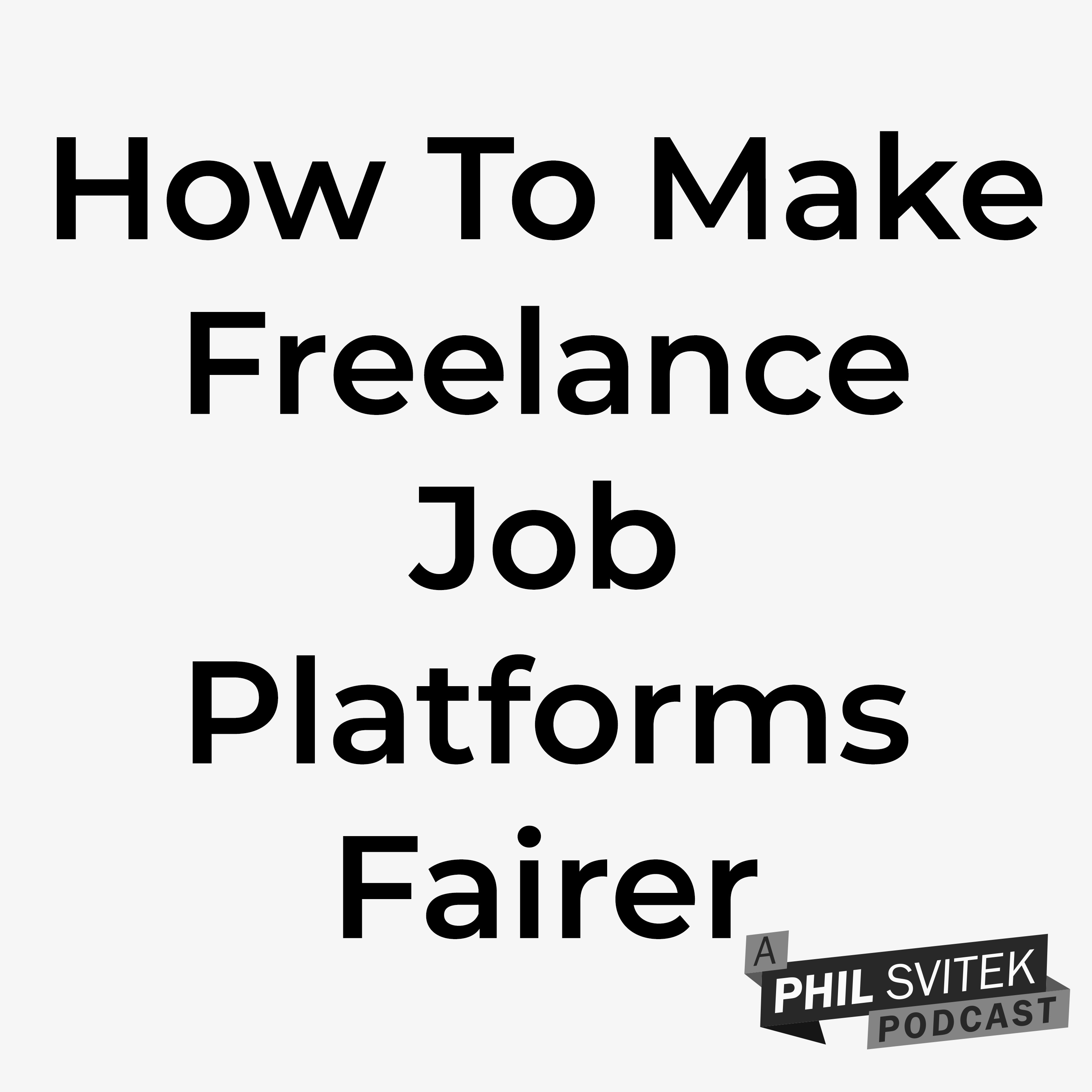 How to Make Job Platforms Like Upwork and Fiverr Fairer for Everyone (Clients & Freelancers) episode artwork