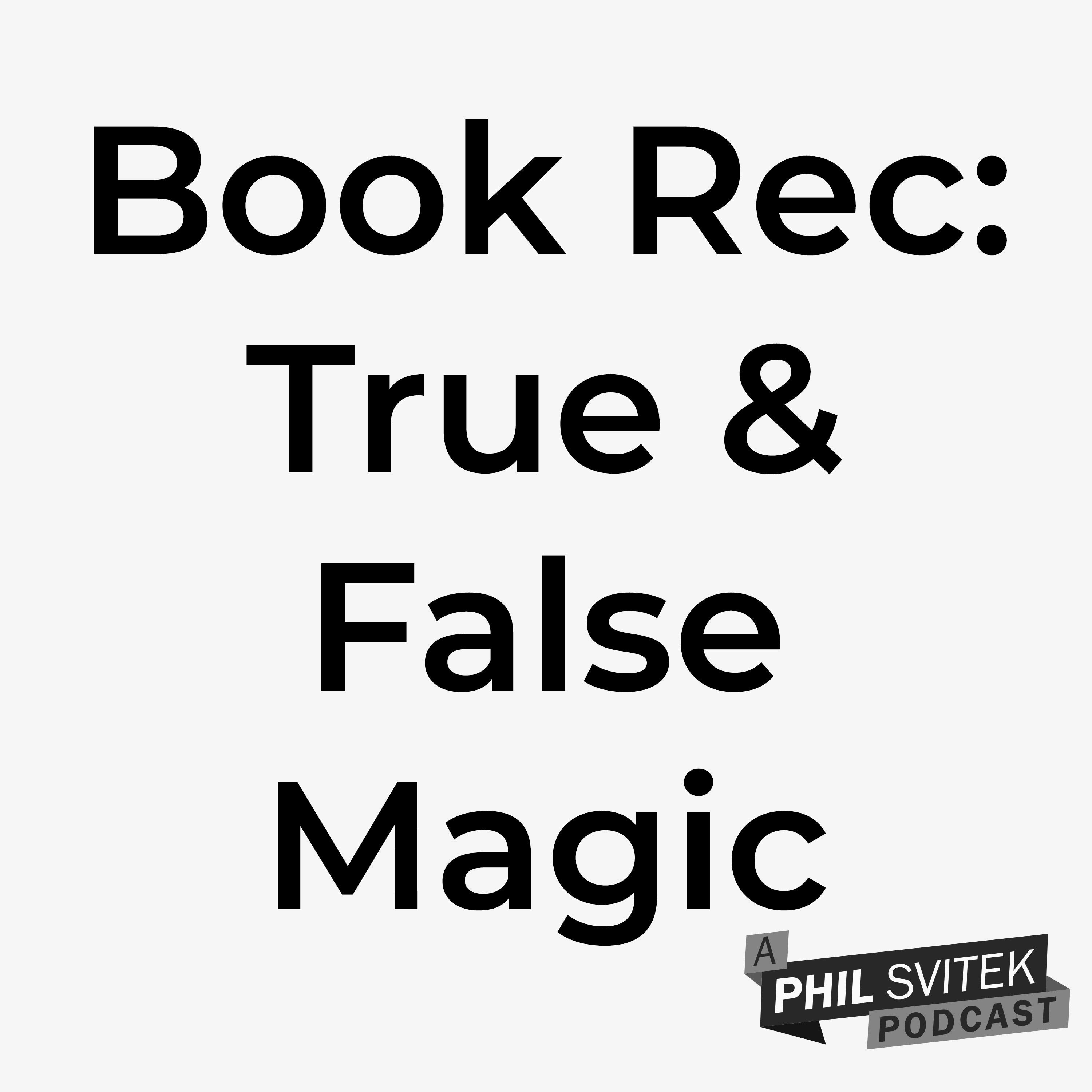 True and False Magic by Phil Stutz Came at the Perfect Time – My Go-To Book Recommendation Lately
